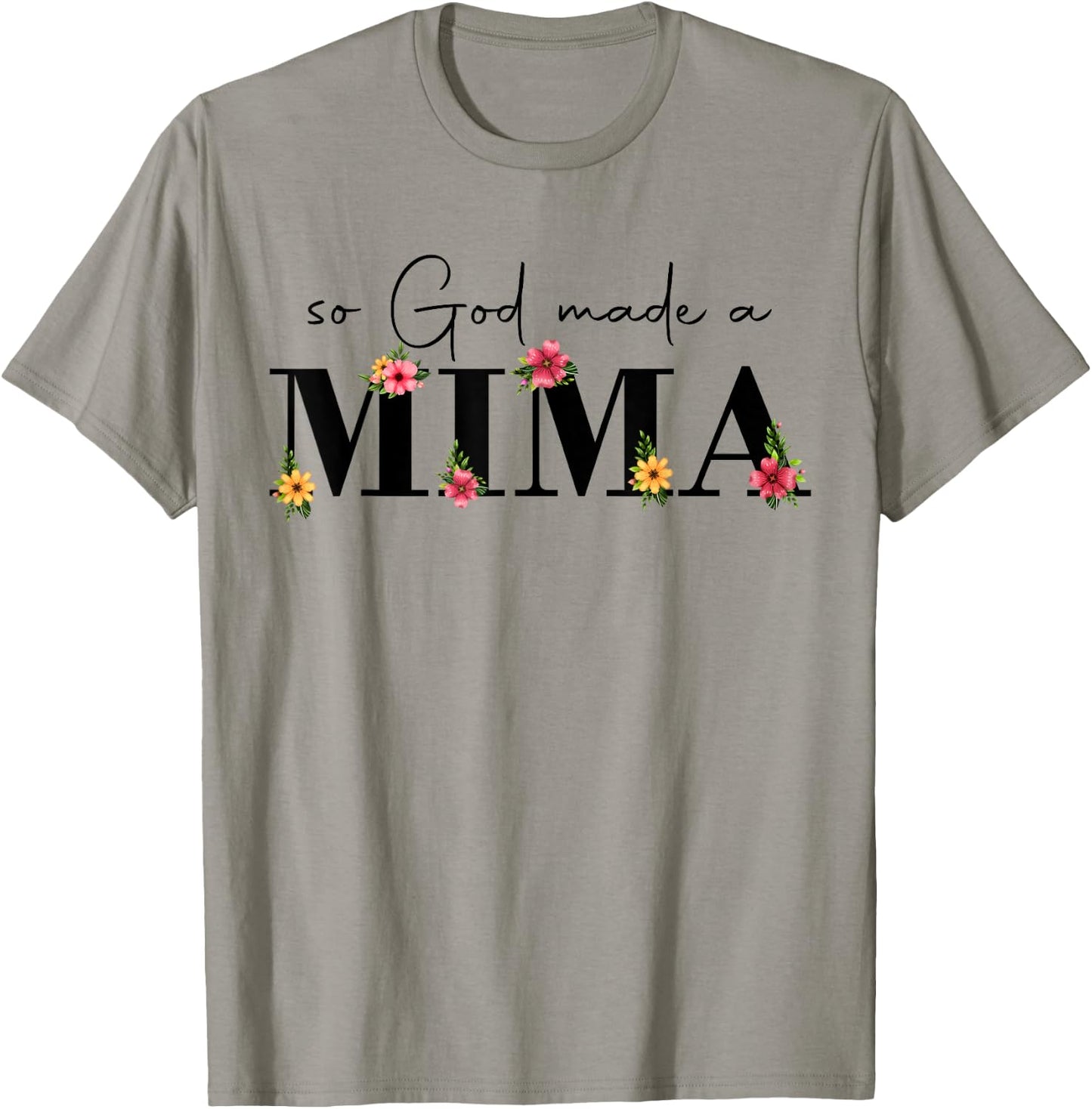So God Made A Mima Flower Grandma Happy Mothers Day T-Shirt - T-Shirt | Sand