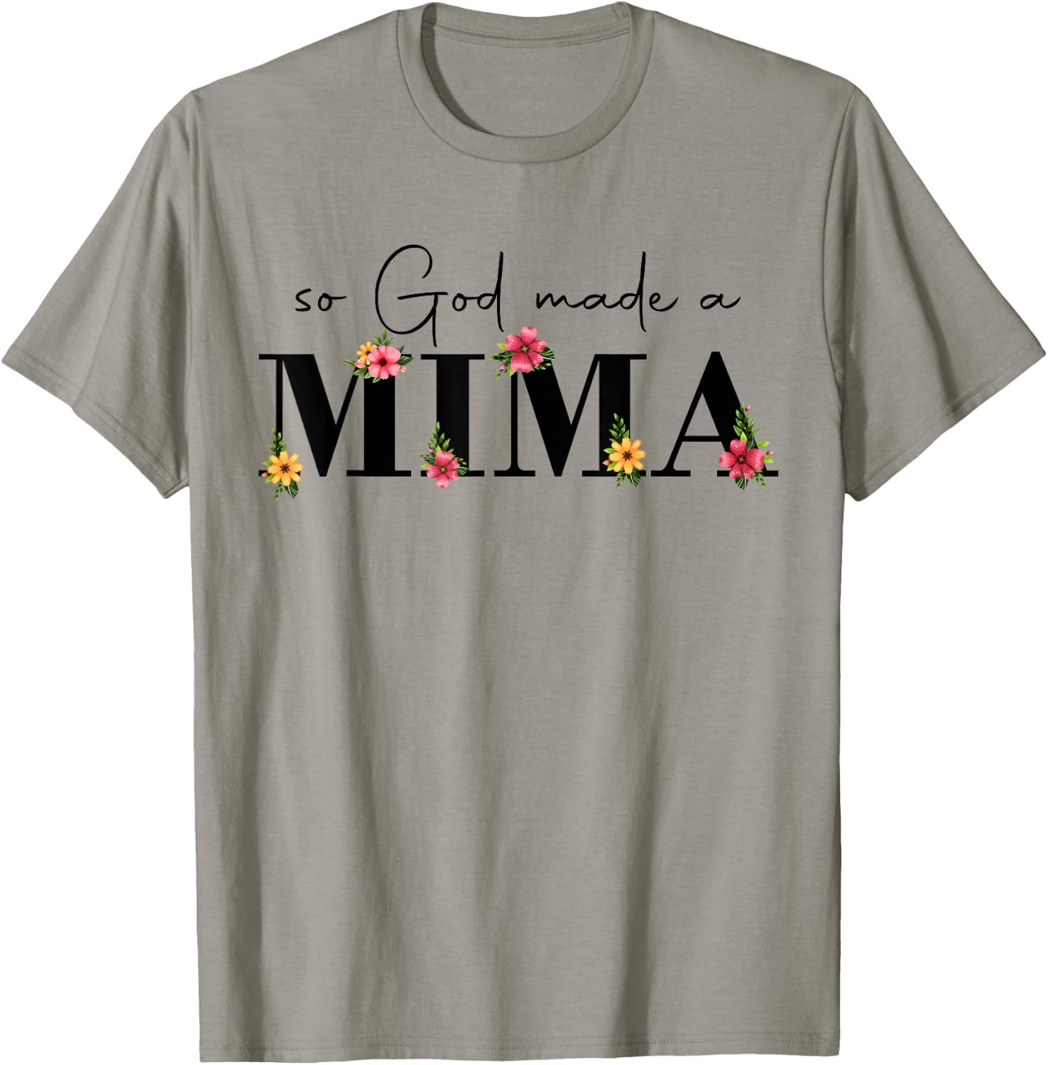 So God Made A Mima Flower Grandma Happy Mothers Day T-Shirt - T-Shirt | Sand