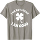 I'm Not Lucky I'm Good St Patricks Day Shamrock Sarcastic T-Shirt - T-Shirt | Sand