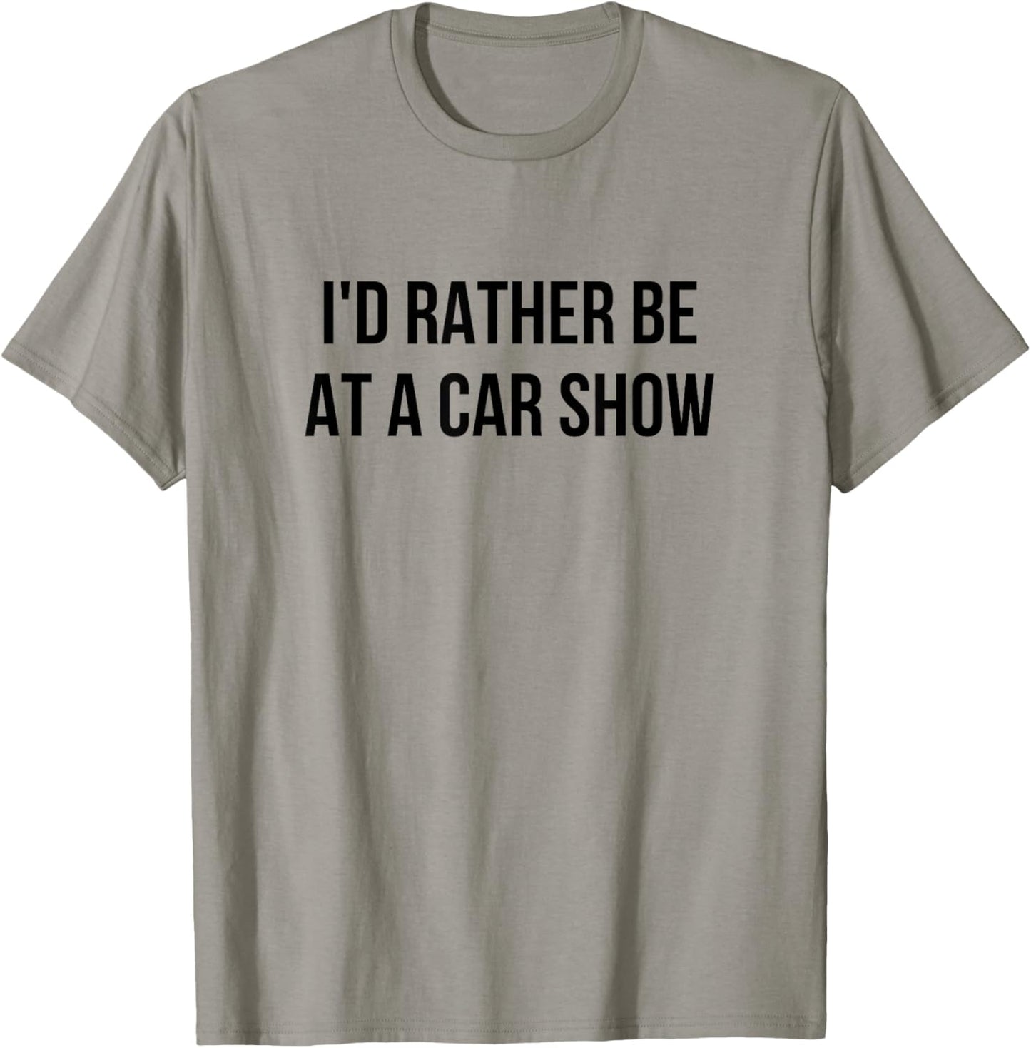 I'd Rather Be At A Car Show T-Shirt - T-Shirt | Sand