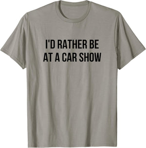 I'd Rather Be At A Car Show T-Shirt - T-Shirt | Sand