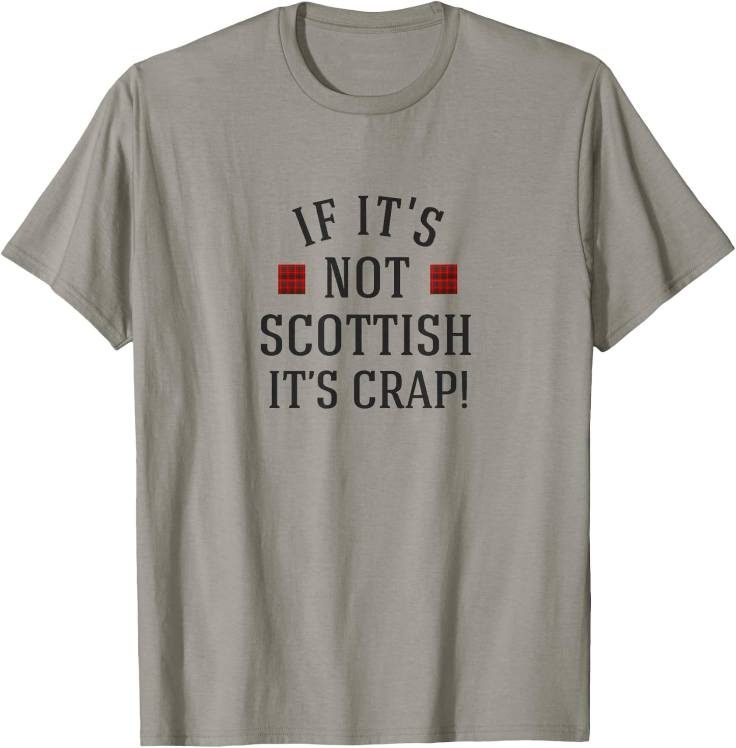 If it's not Scottish it's crap! T-Shirt - T-Shirt | Sand