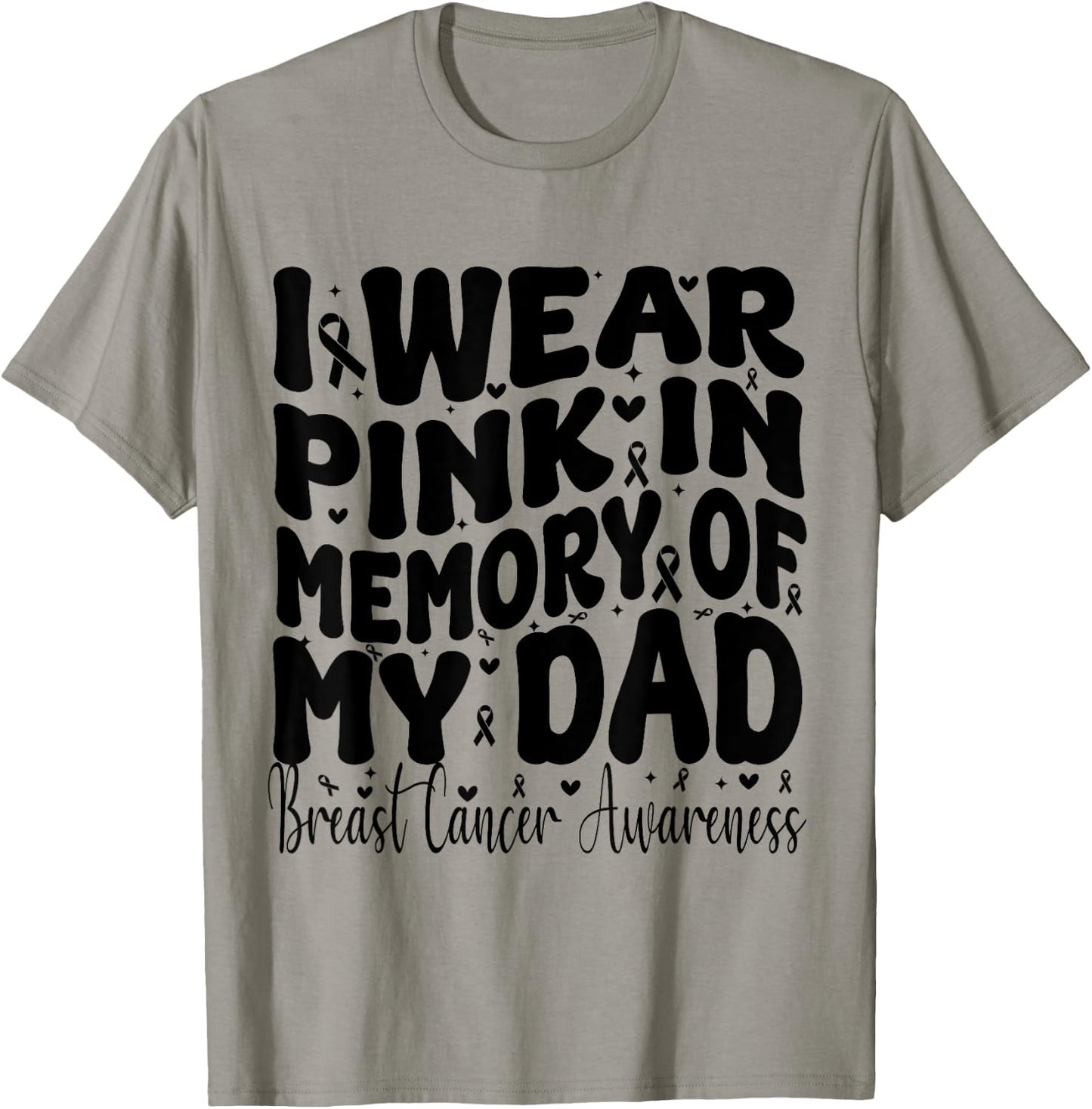 I Wear Pink In Memory Of My Dad Breast Cancer Awareness T-Shirt - T-Shirt | Sand