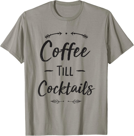 Coffee Till Cocktails Shirt Funny Latte Wine Lover Shirts T-Shirt - T-Shirt | Sand