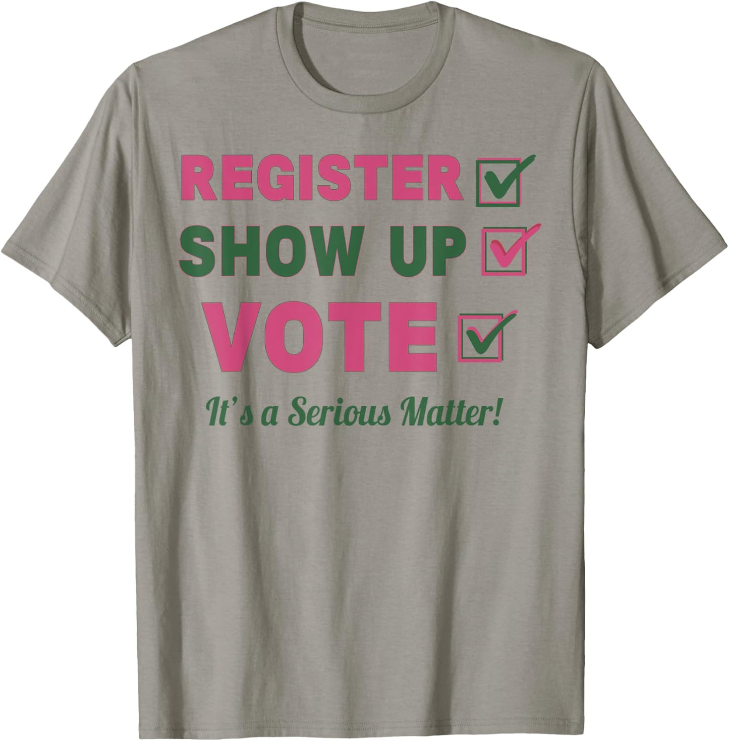 Register Show Up Vote It's A Serious Matter T-Shirt - T-Shirt | Sand