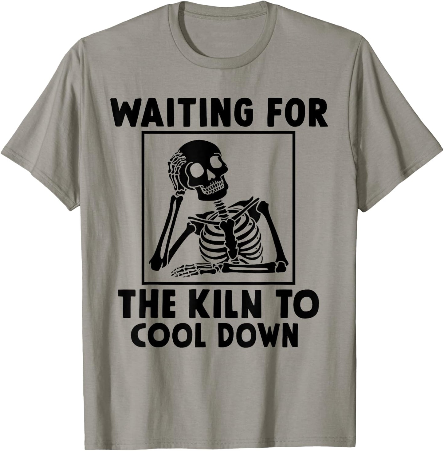Pottery Waiting for the Kiln To Cool Down Funny Pottery T-Shirt - T-Shirt | Sand