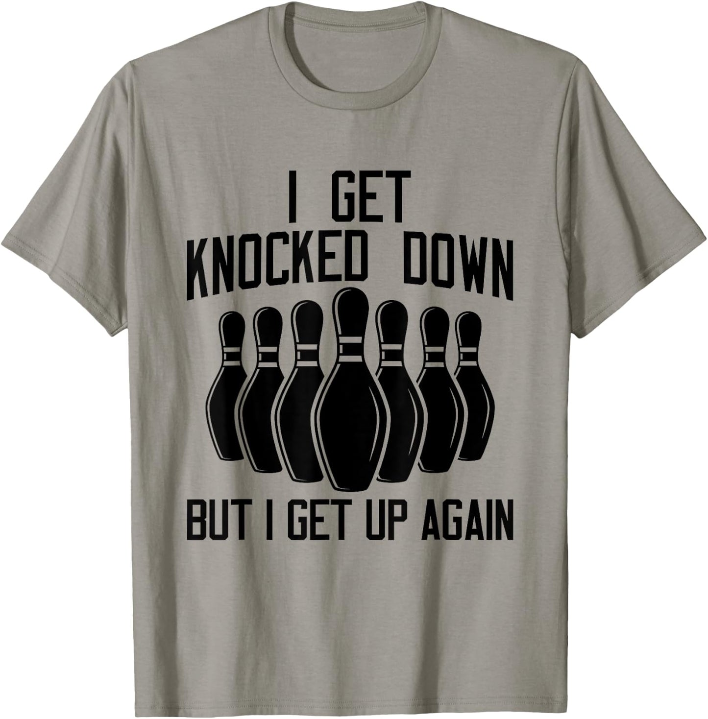 I Get Knocked Down But I Get up Again Funny Bowling Lovers T-Shirt - T-Shirt | Sand