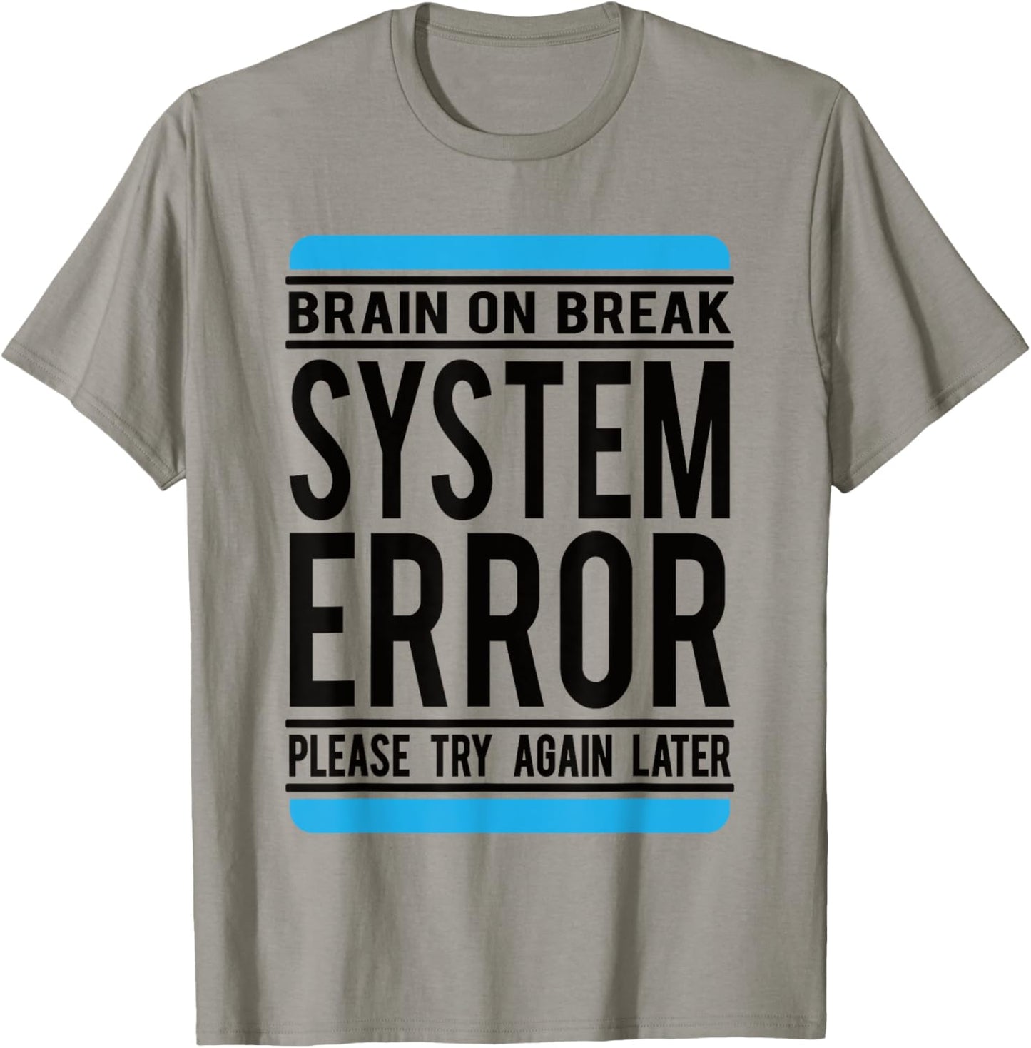 Funny System Error: Brain On Break T-Shirt - T-Shirt | Sand