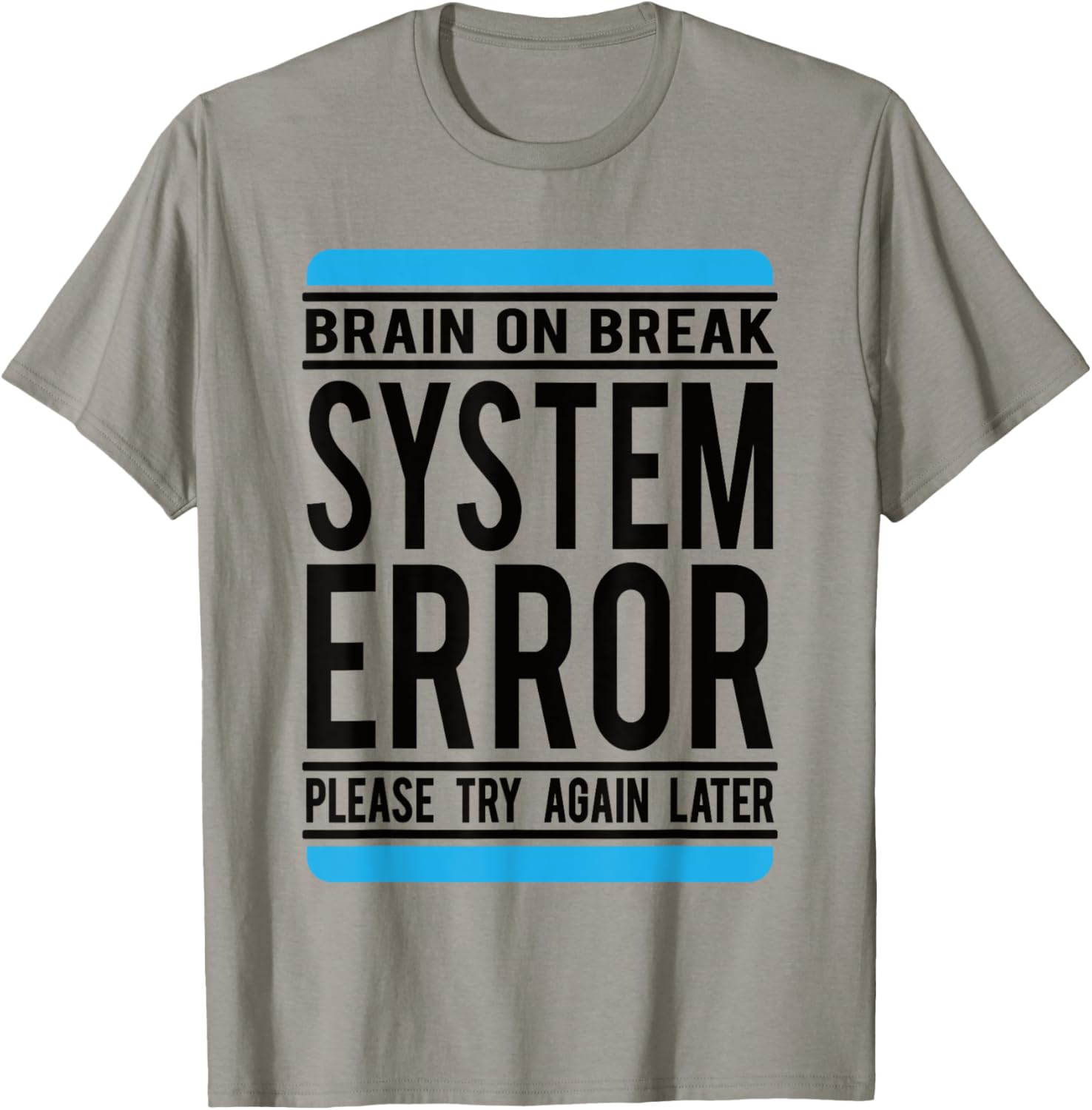 Funny System Error: Brain On Break T-Shirt - T-Shirt | Sand