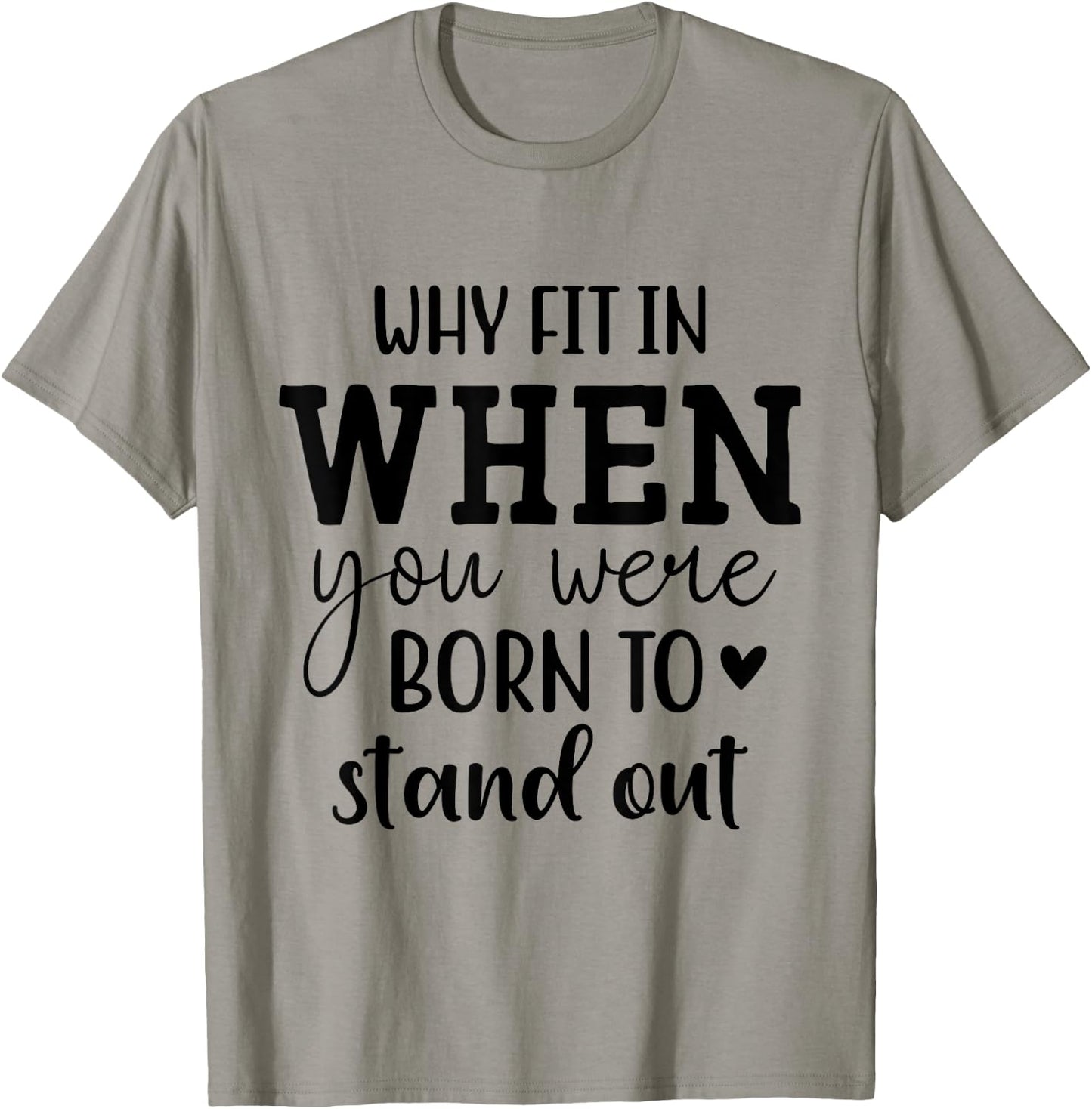 Why Fit In When You Were Born To Stand Out T-Shirt - T-Shirt | Sand