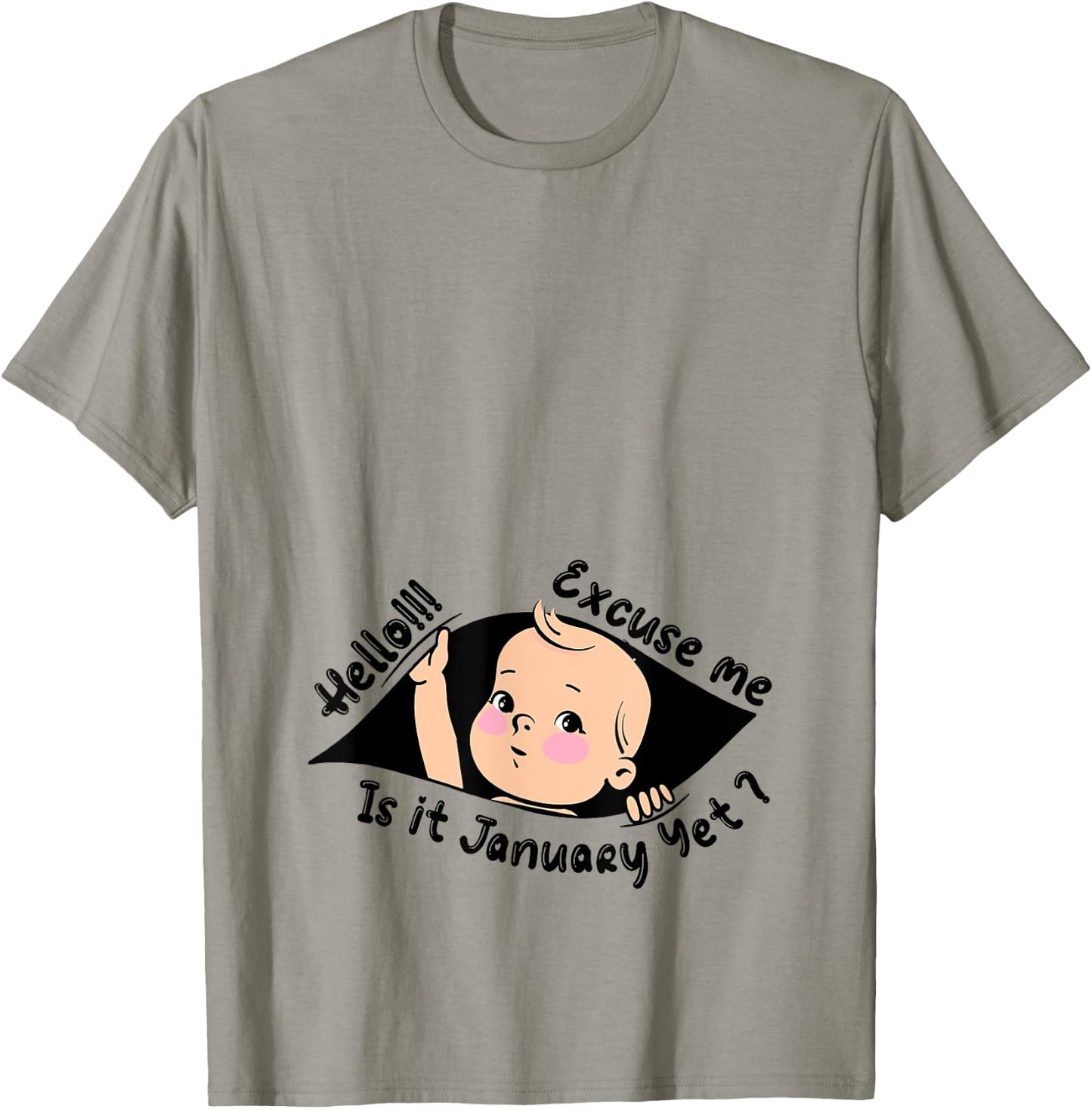 Excuse Me Is It January Yet Pregnancy Baby Announcement T-Shirt - T-Shirt | Sand