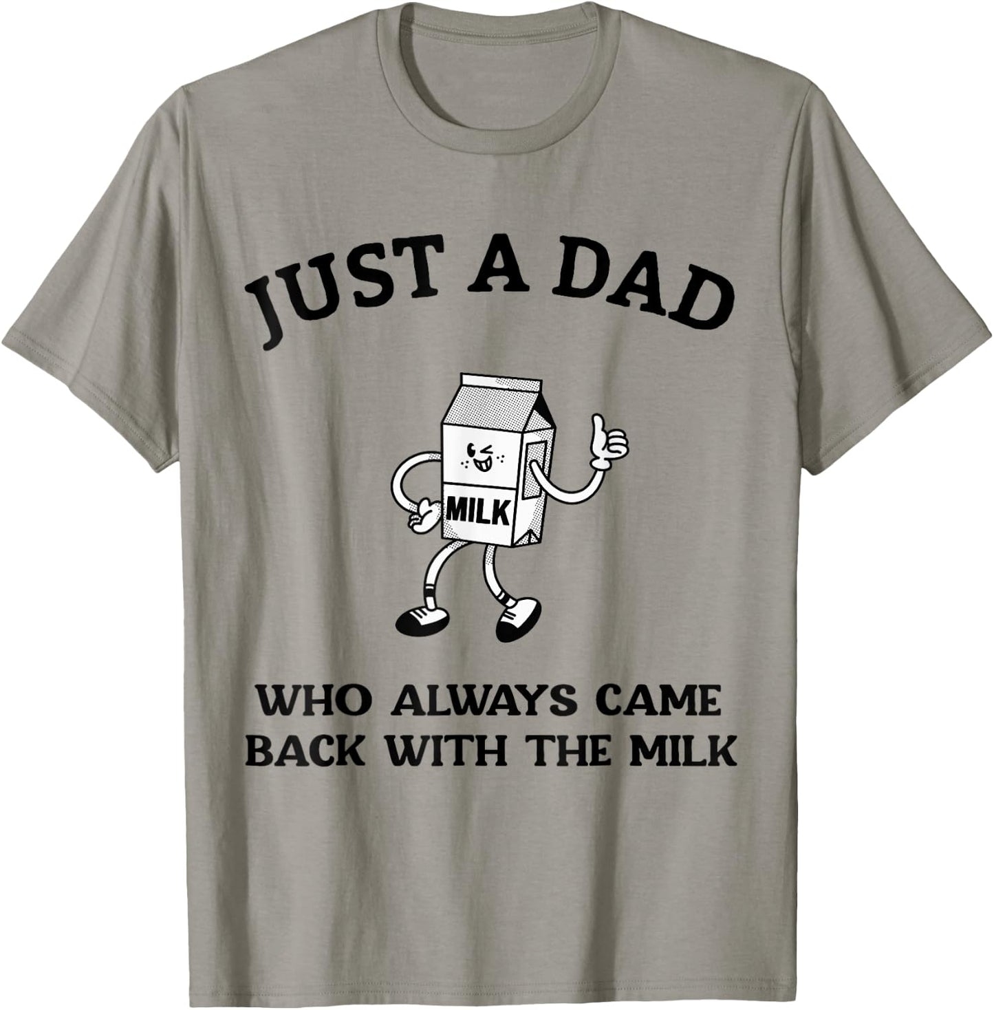 Just A Dad Who Always Came Back With The Milk Father's Day T-Shirt - T-Shirt | Sand