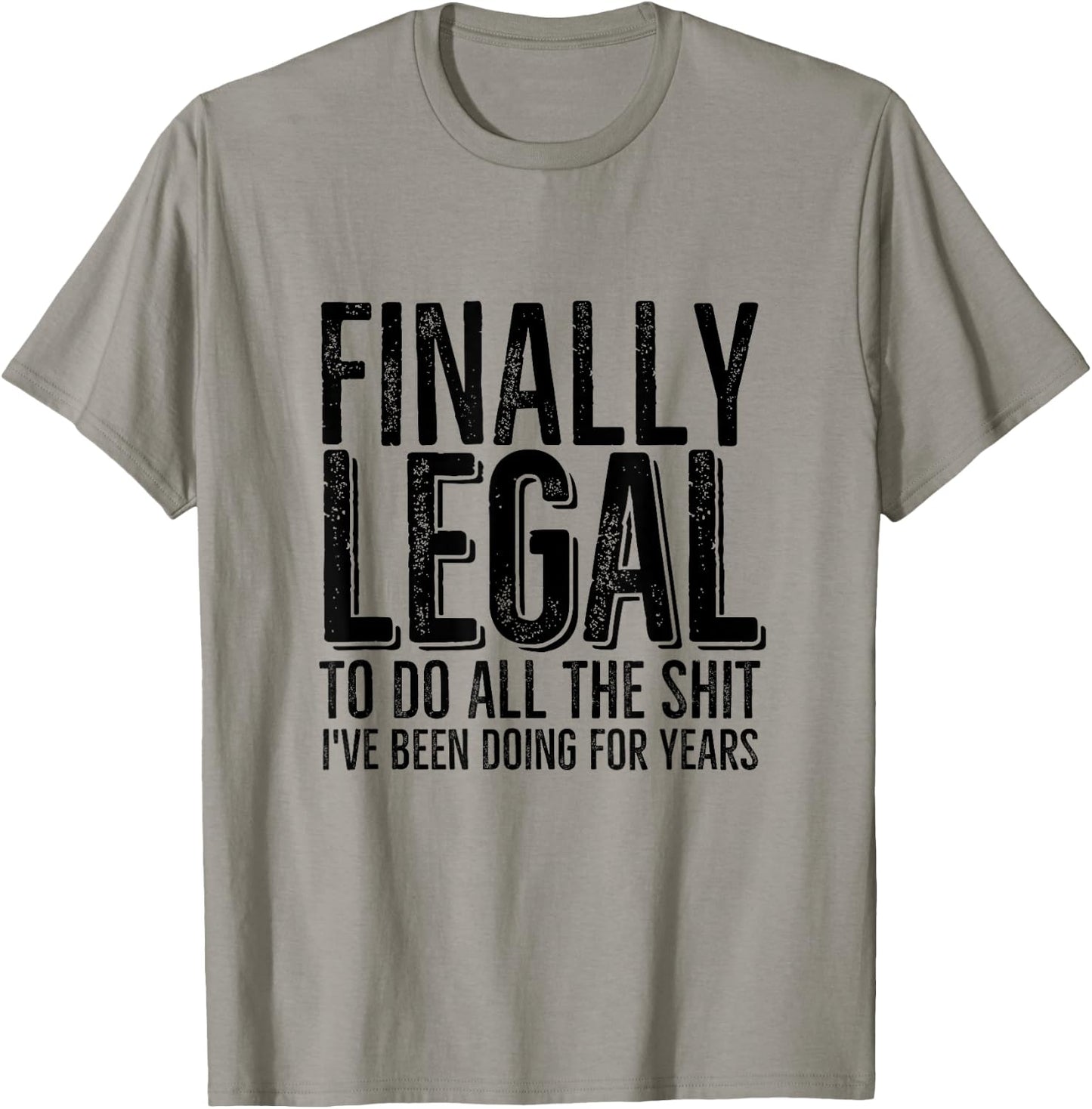 Funny 21st Birthday Finally Legal To Do All The Sh!t T-Shirt - T-Shirt | Sand