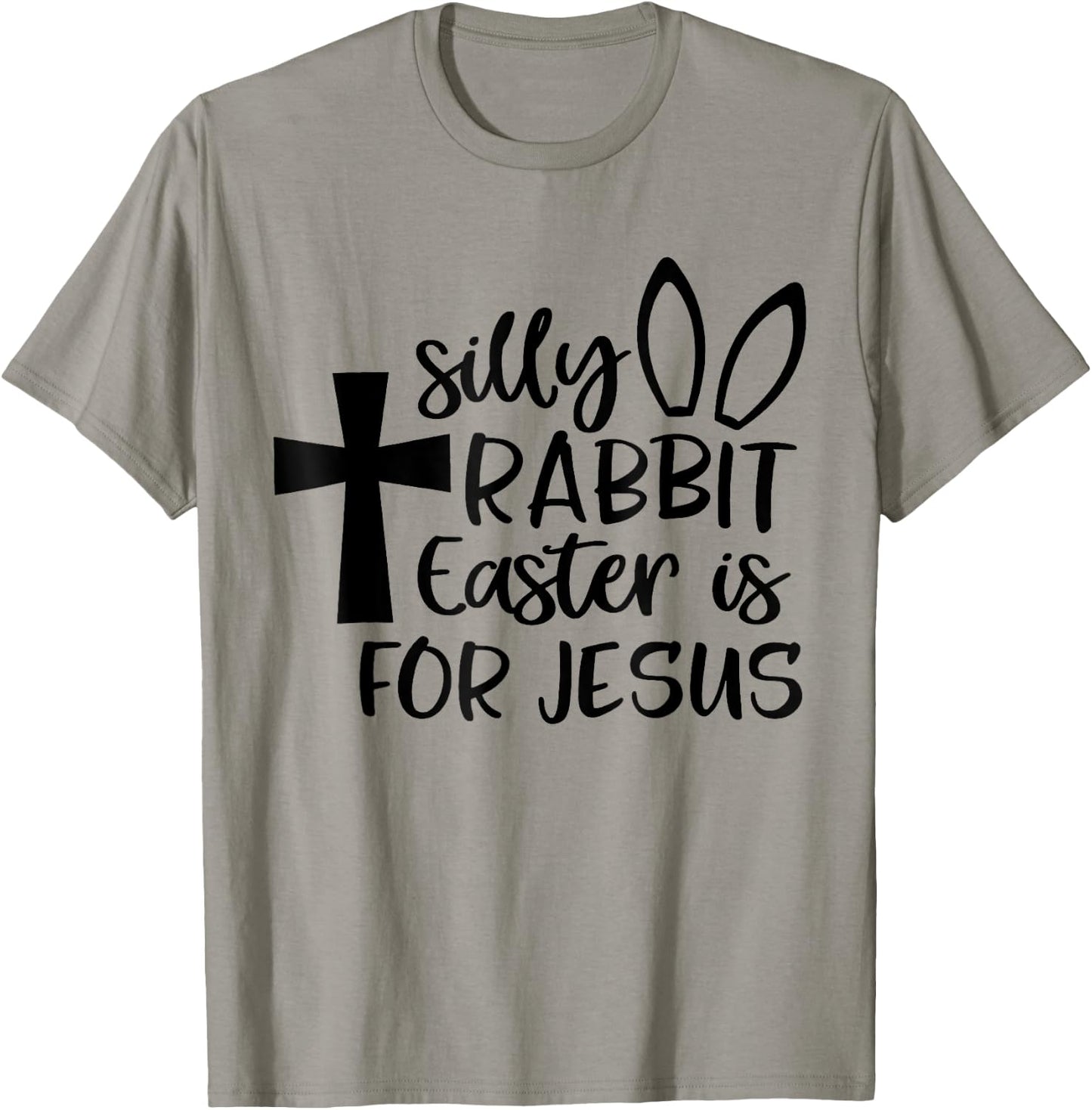 Silly Rabbit Easter Is For Jesus T-Shirt - T-Shirt | Sand