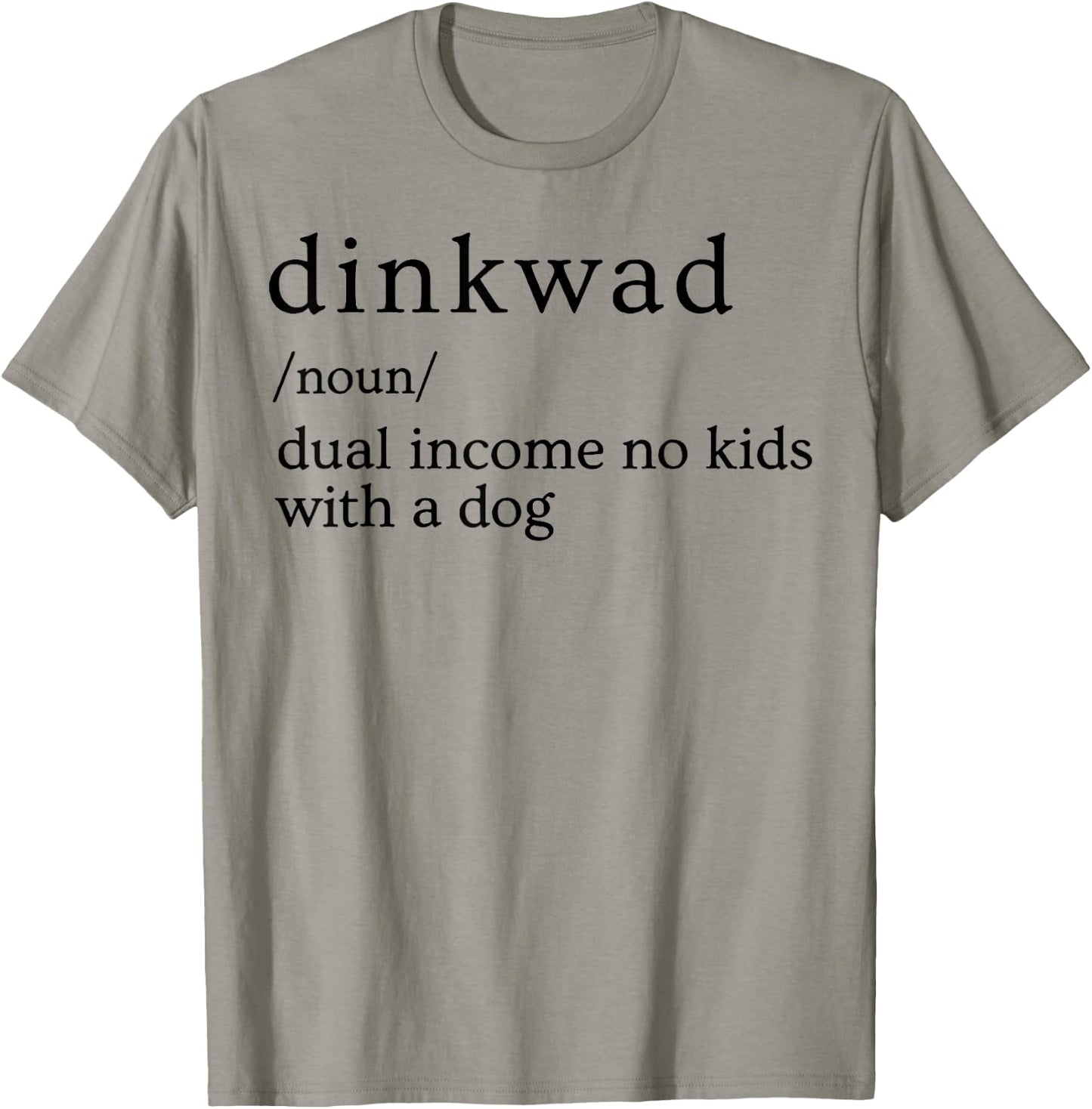 Dinkwad Definition Noun Dual Income No Kids With A Dog T-Shirt - T-Shirt | Sand