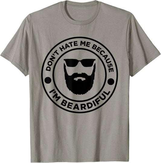 Don't Hate Me Because I'm Beardiful, Beard Lover T-Shirt - T-Shirt | Sand