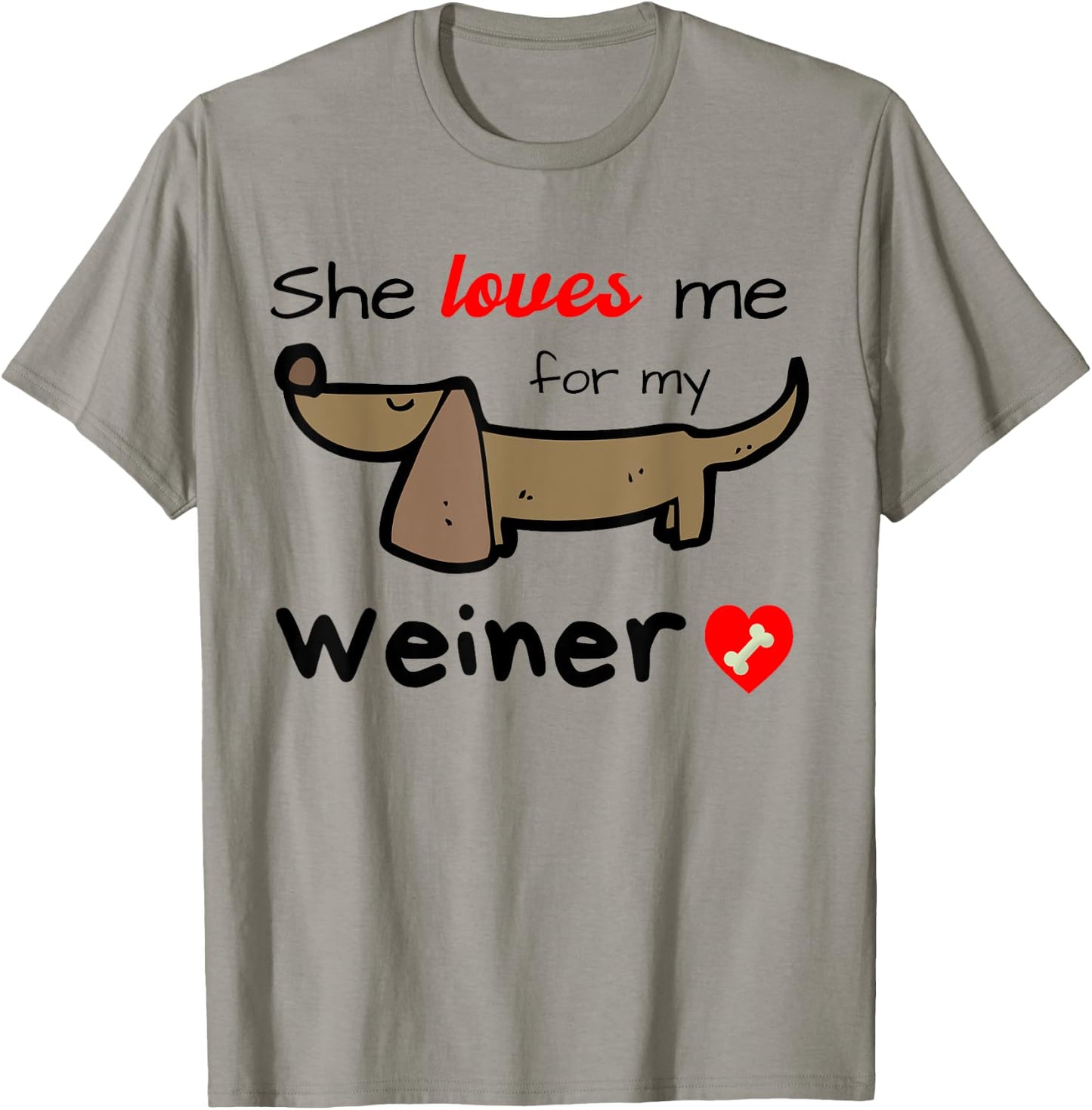 She Loves Me for my Weiner Funny Gag Gift Wiener Dog Men's T-Shirt - T-Shirt | Sand