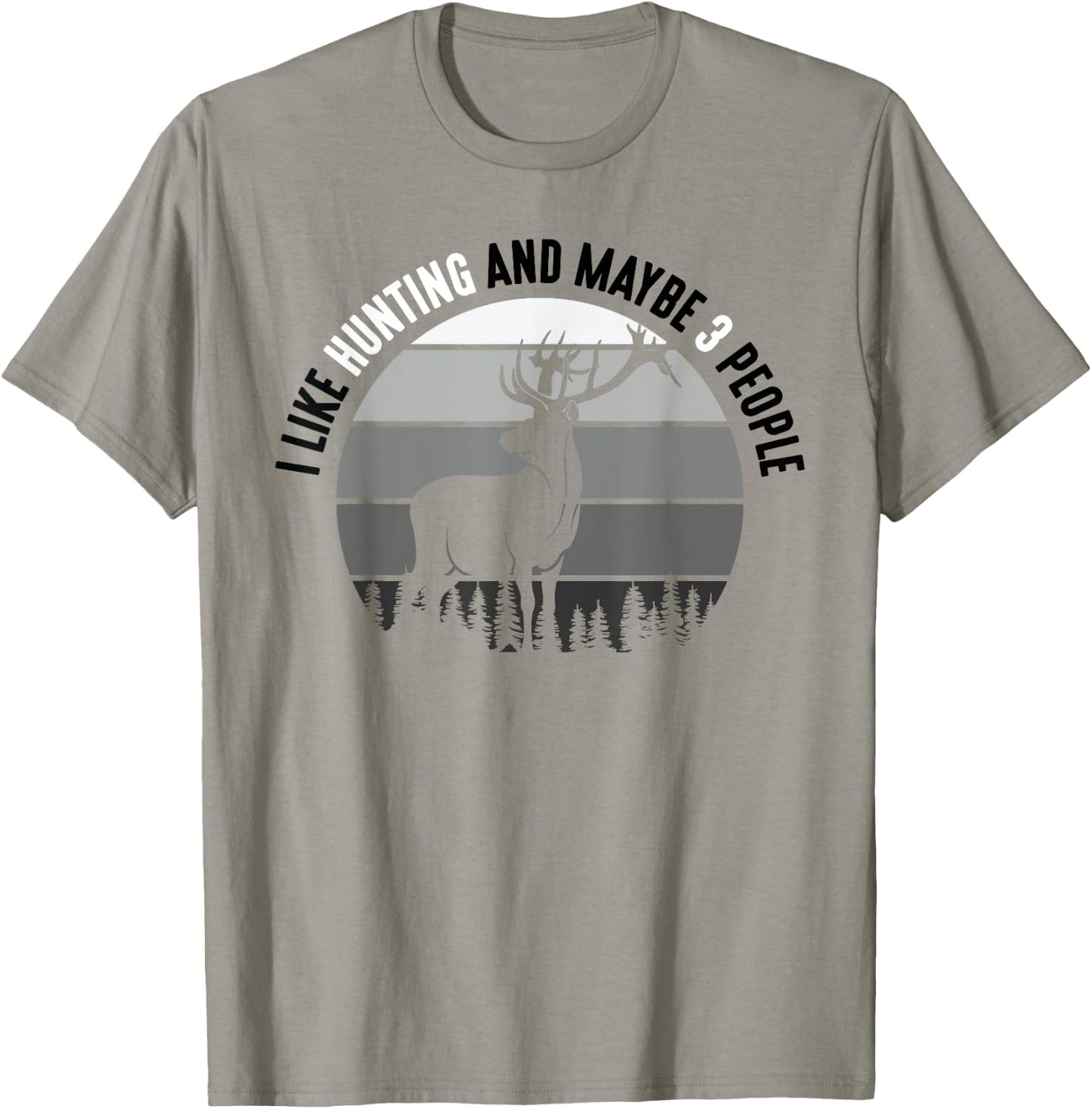 I Like Hunting And Maybe 3 People Apparel Funny Gag Gift T-Shirt - T-Shirt | Sand