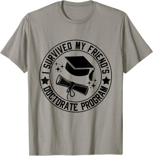 I Survived My Friend's Doctorate Program School Graduation T-Shirt - T-Shirt | Sand