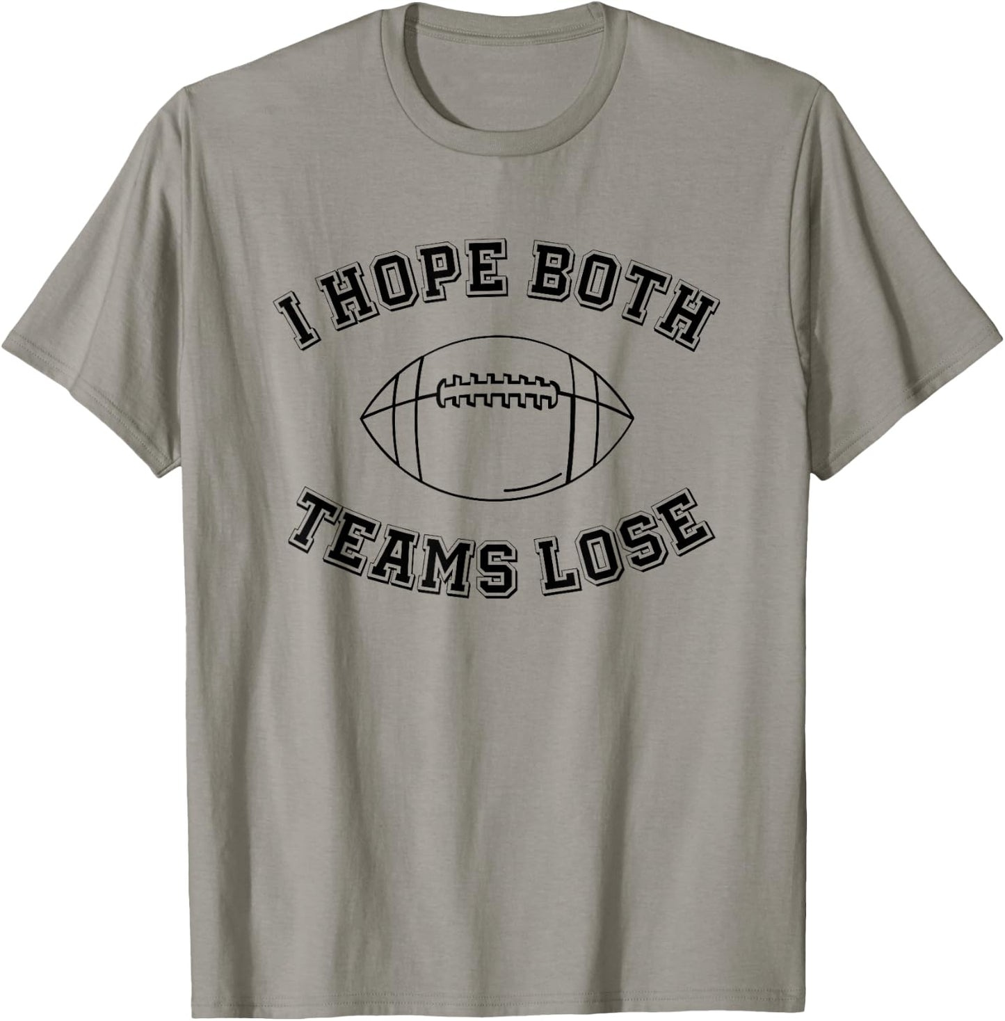 Sarcastic Football Tailgating Party I Hope Both Teams Lose T-Shirt - T-Shirt | Sand