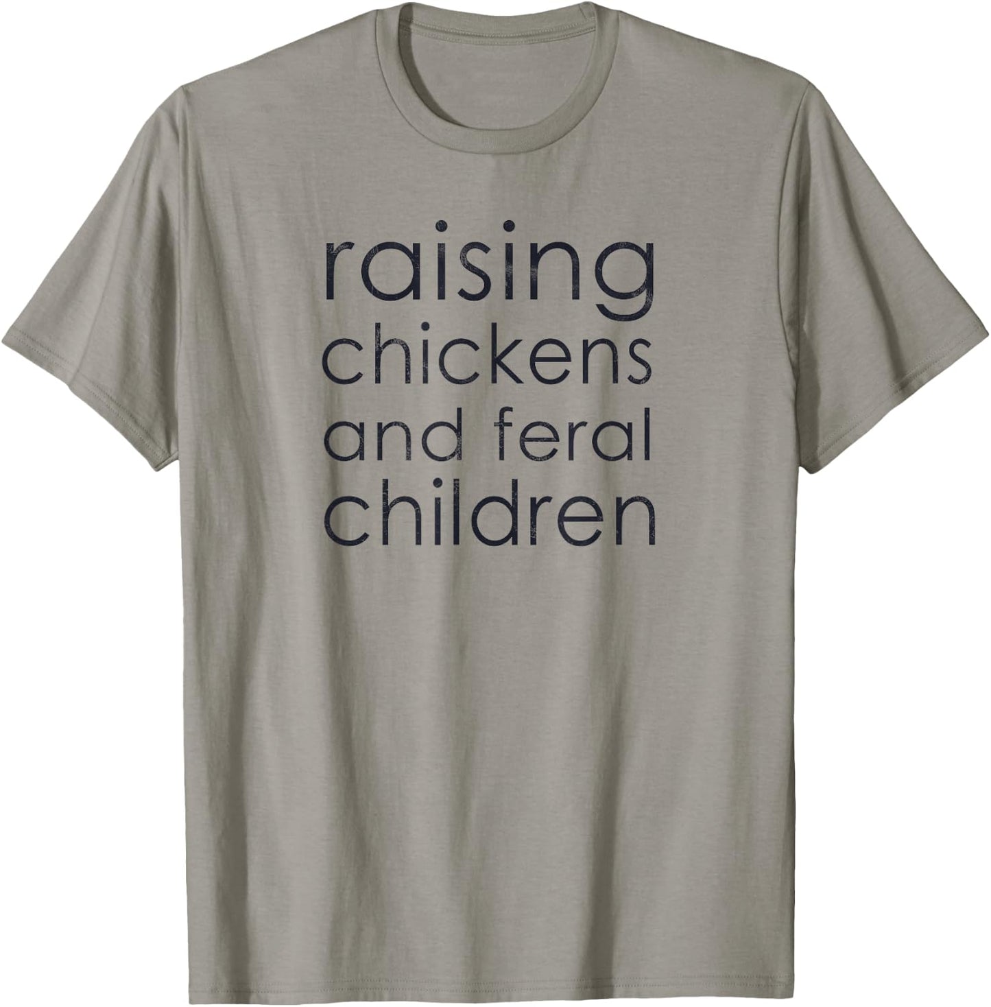 Raising Chickens and Feral Children - Funny Mom, Dad, Farmer T-Shirt - T-Shirt | Sand