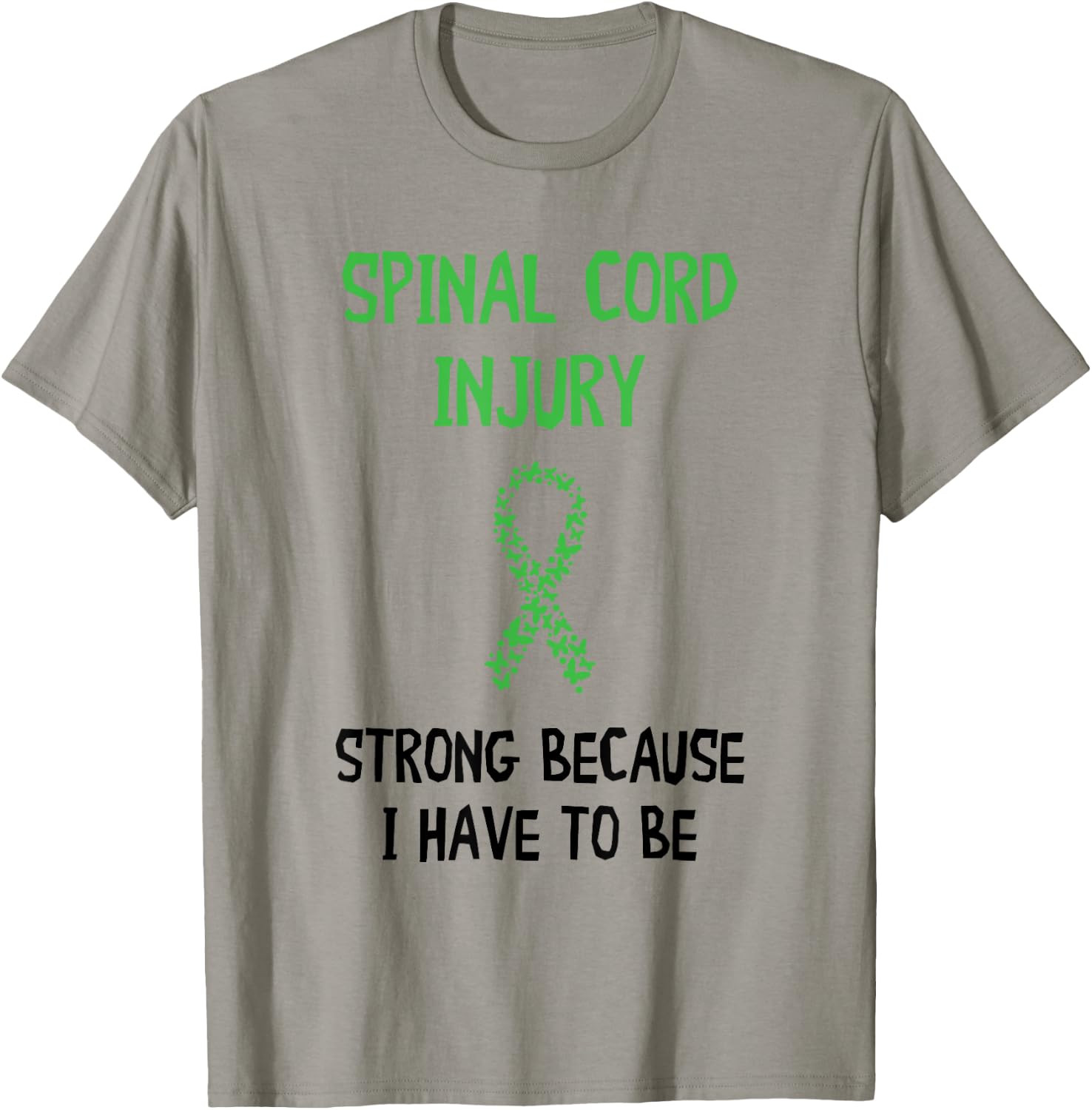 Strong Because I Have To Be Spinal Cord Injury Awareness T-Shirt - T-Shirt | Sand