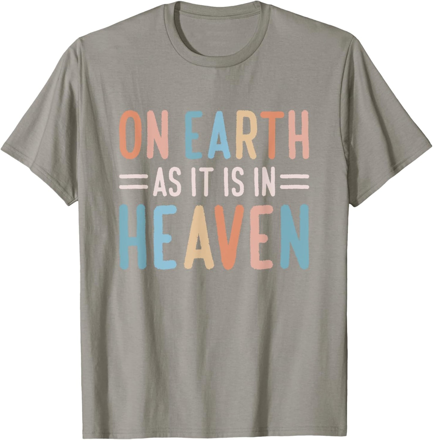 On Earth As It Is In Heaven T-Shirt - T-Shirt | Sand