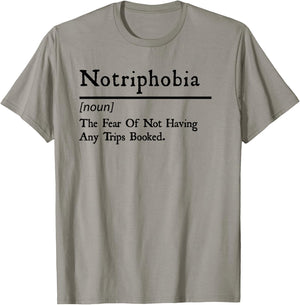 Notriphobia The Fear Of Not Having Any Trips Booked T-Shirt - T-Shirt | Sand
