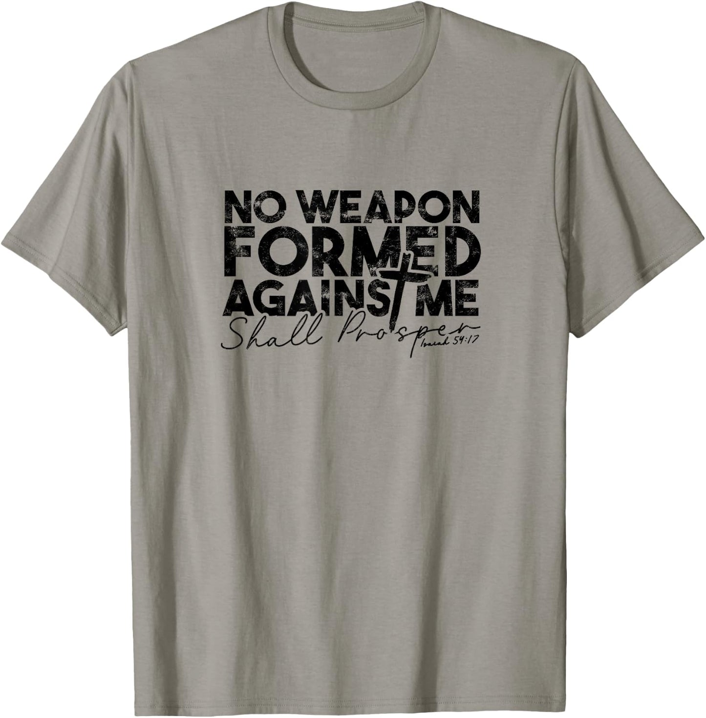 No Weapon Formed Against me shall prosper - Faith in god T-Shirt - T-Shirt | Sand