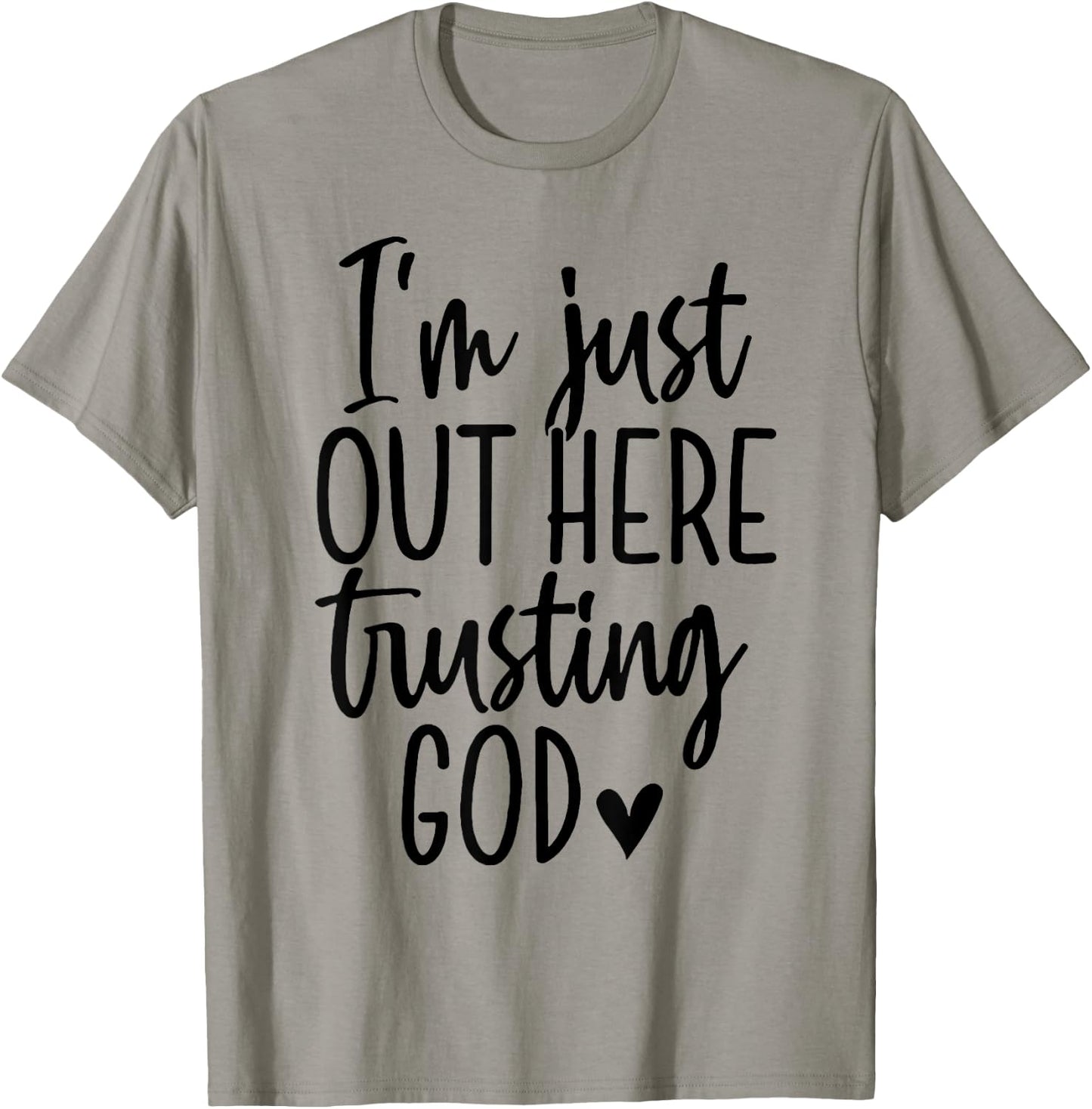 I'm Just Out Here Trusting God T-Shirt - T-Shirt | Sand