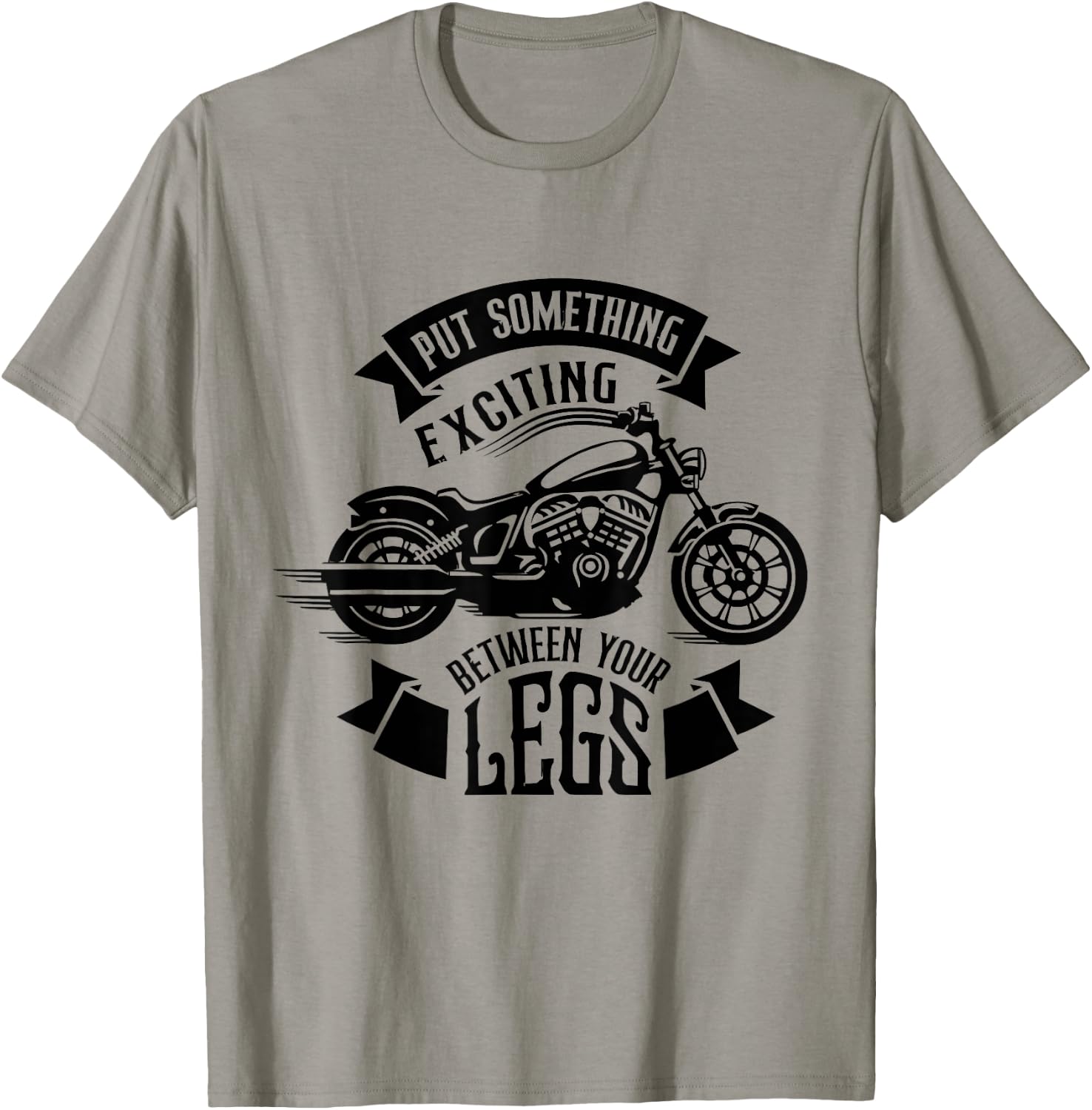 Put Something Exciting Between Your Legs Motorcycle Biker T-Shirt - T-Shirt | Sand