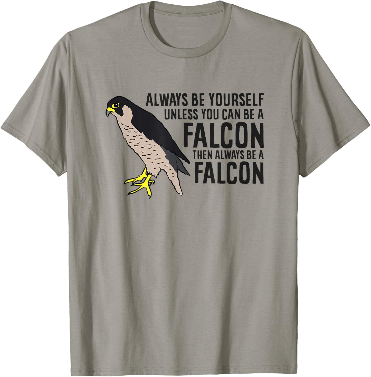 Always Be Yourself Unless You Can Be A Falcon T-Shirt - T-Shirt | Sand