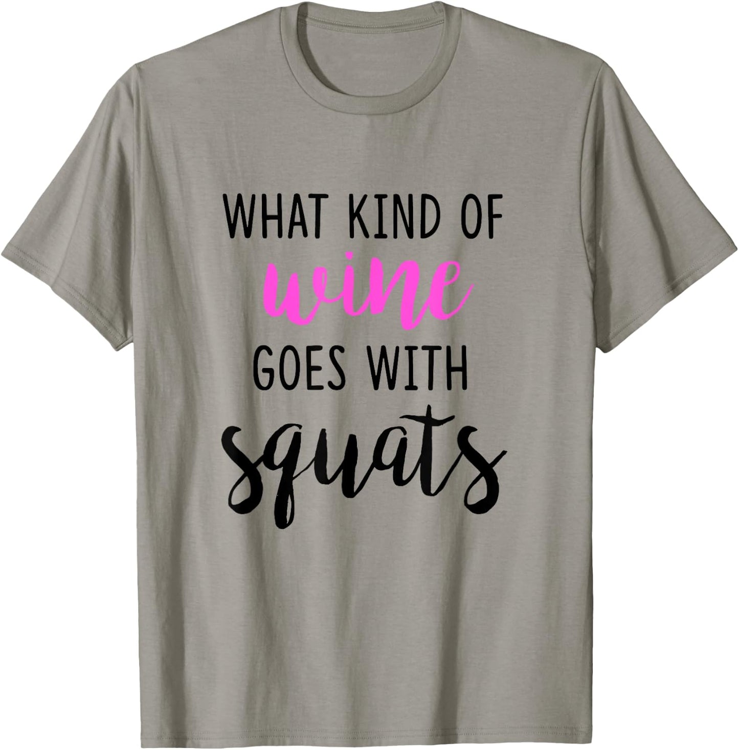 What Kind of Wine Goes with Squats Funny Workout Shirt T-Shirt - T-Shirt | Sand