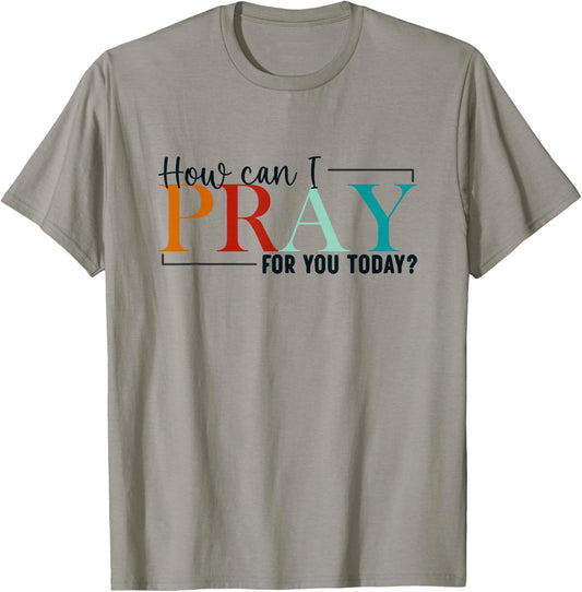How Can I Pray For You Today Design Christian Prayer T-Shirt - T-Shirt | Sand