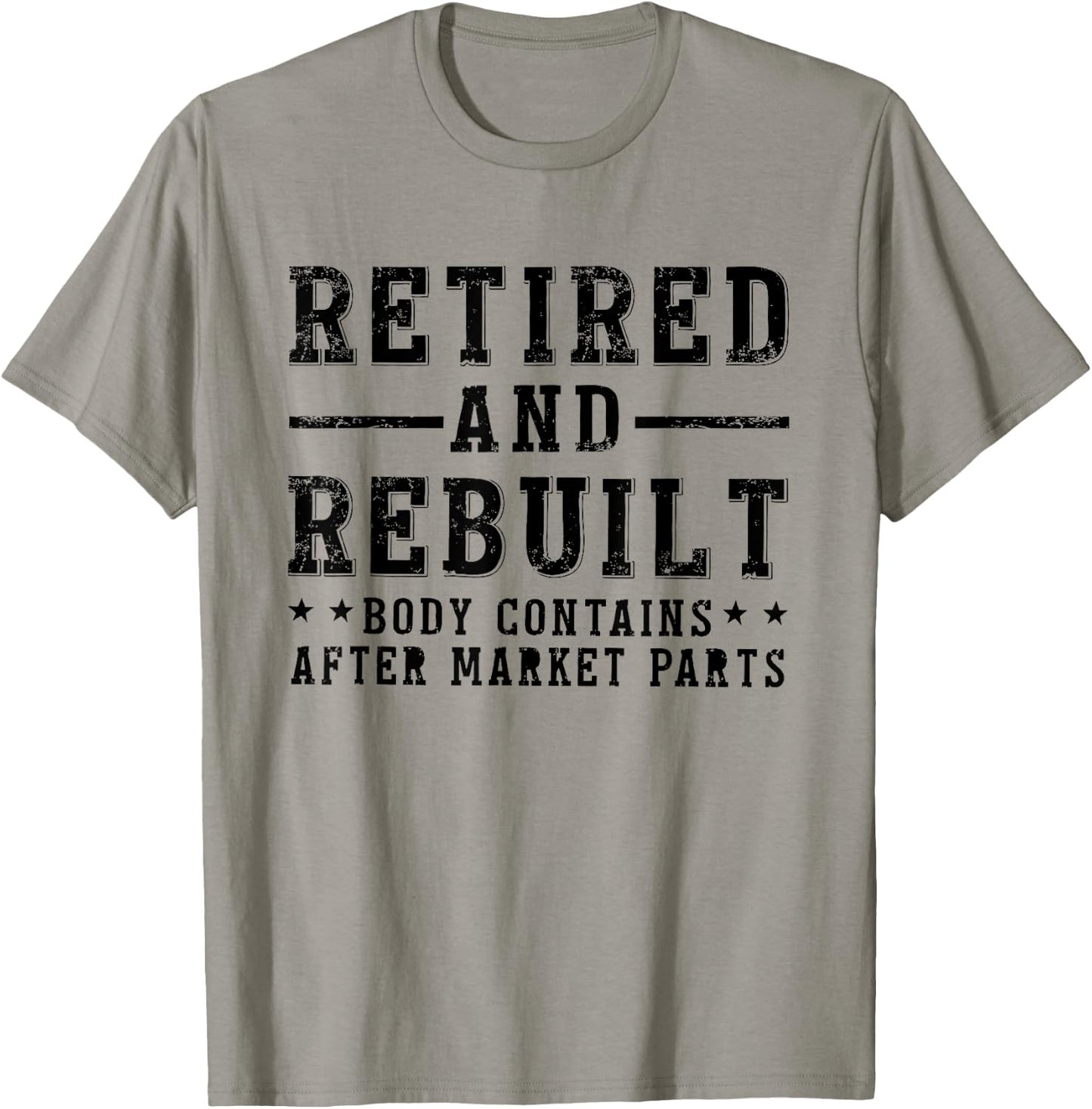 Retired And Rebuilt Body Contains Aftermarket Parts T-Shirt - T-Shirt | Sand