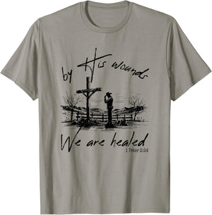By His Wounds We Are Healed 1 Peter 224, Christian Country T-Shirt - T-Shirt | Sand