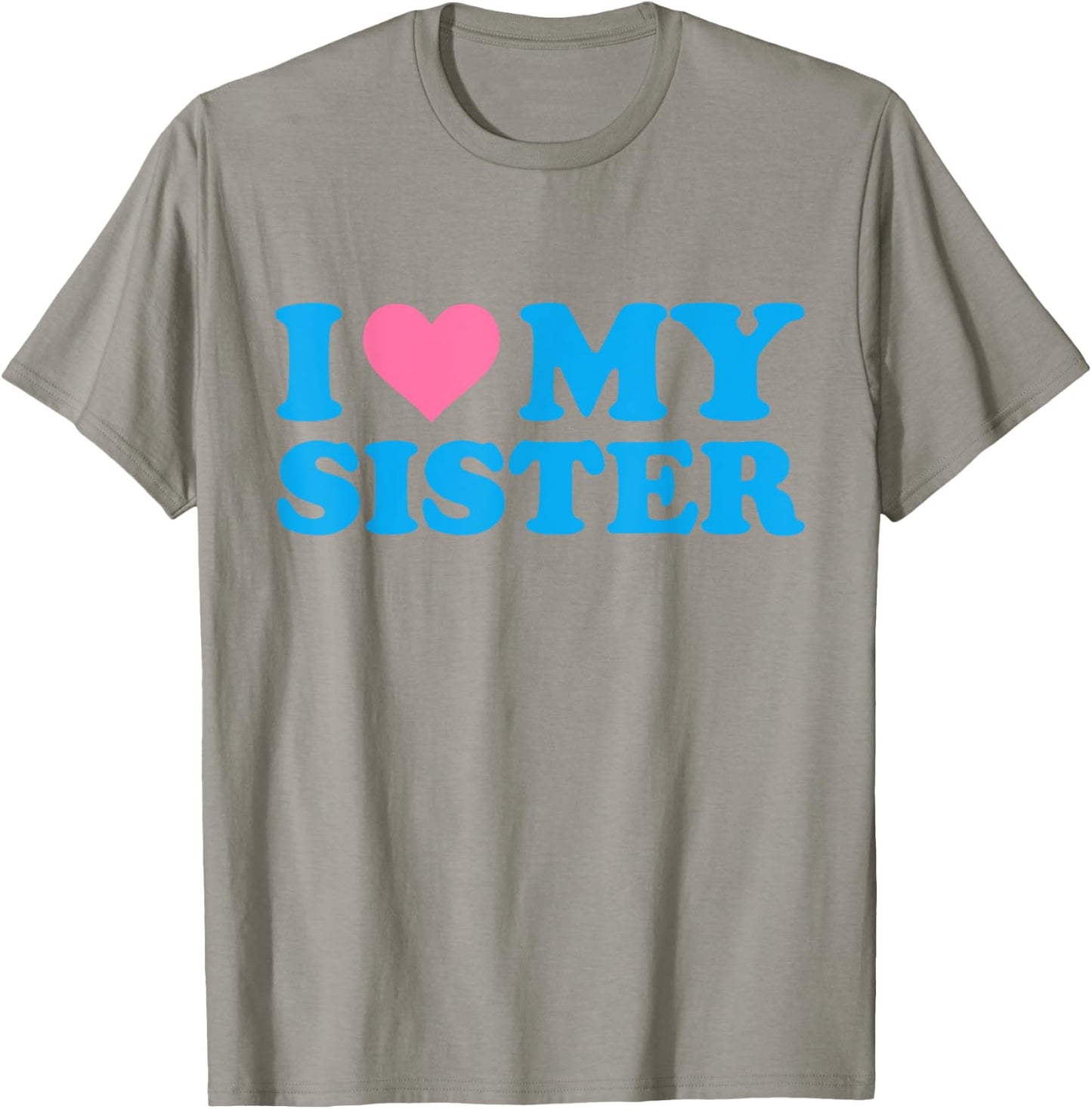 I Love My Sister Funny Red Heart Sister I Heart My Sister T-Shirt - T-Shirt | Sand
