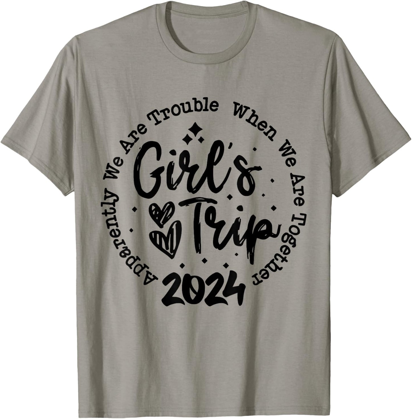 Girls trip 2024 apparently are trouble when we are together T-Shirt - T-Shirt | Sand