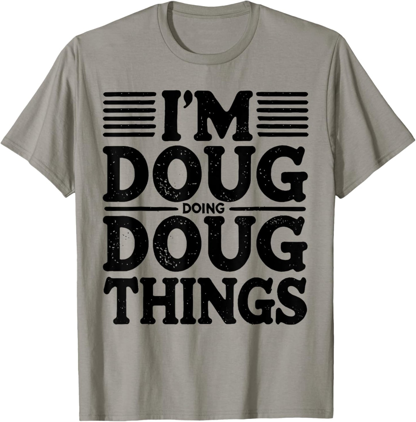 I'm Doug Doing Doug Things Funny T-Shirt - T-Shirt | Sand