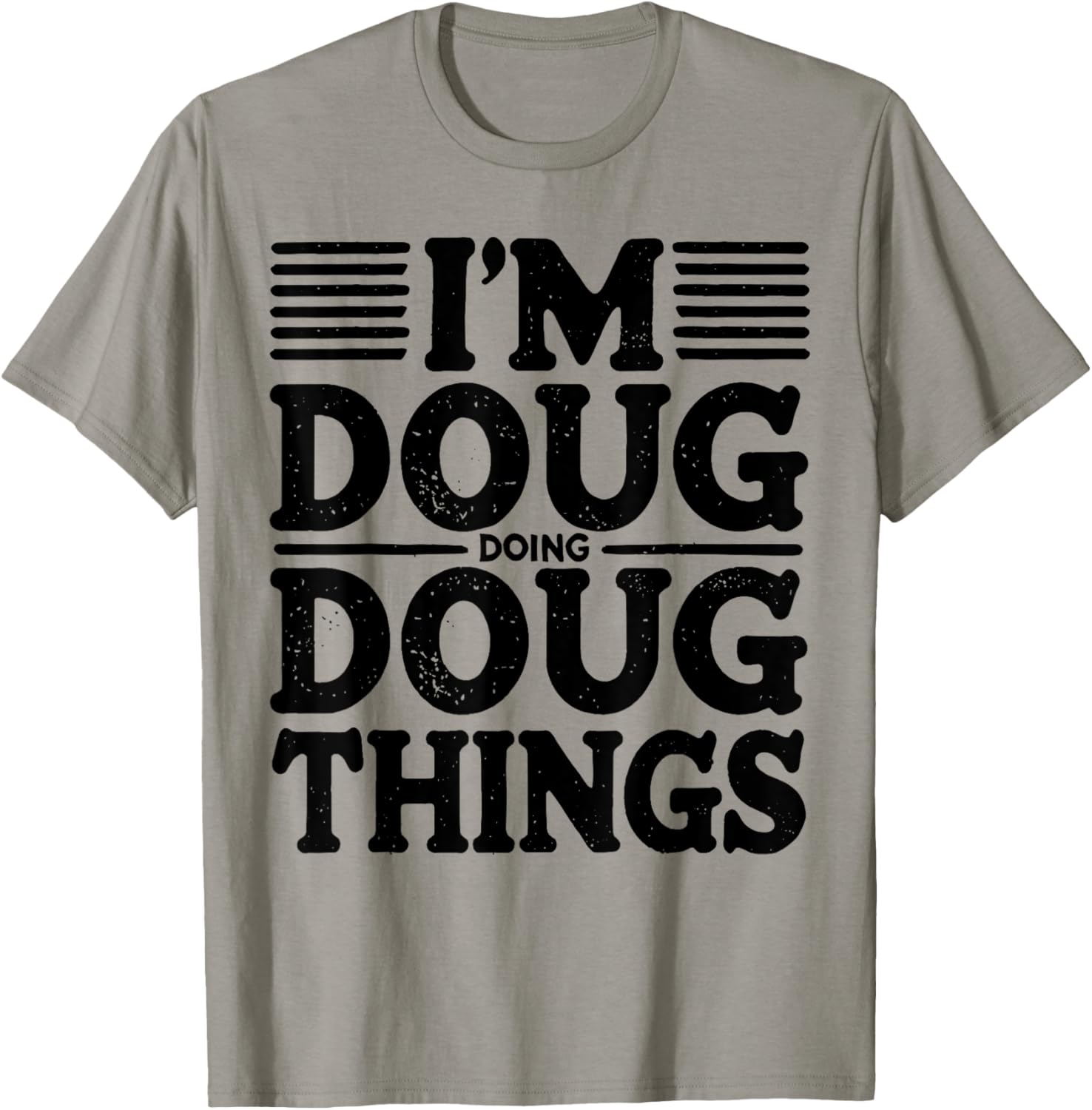 I'm Doug Doing Doug Things Funny T-Shirt - T-Shirt | Sand
