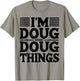 I'm Doug Doing Doug Things Funny T-Shirt - T-Shirt | Sand