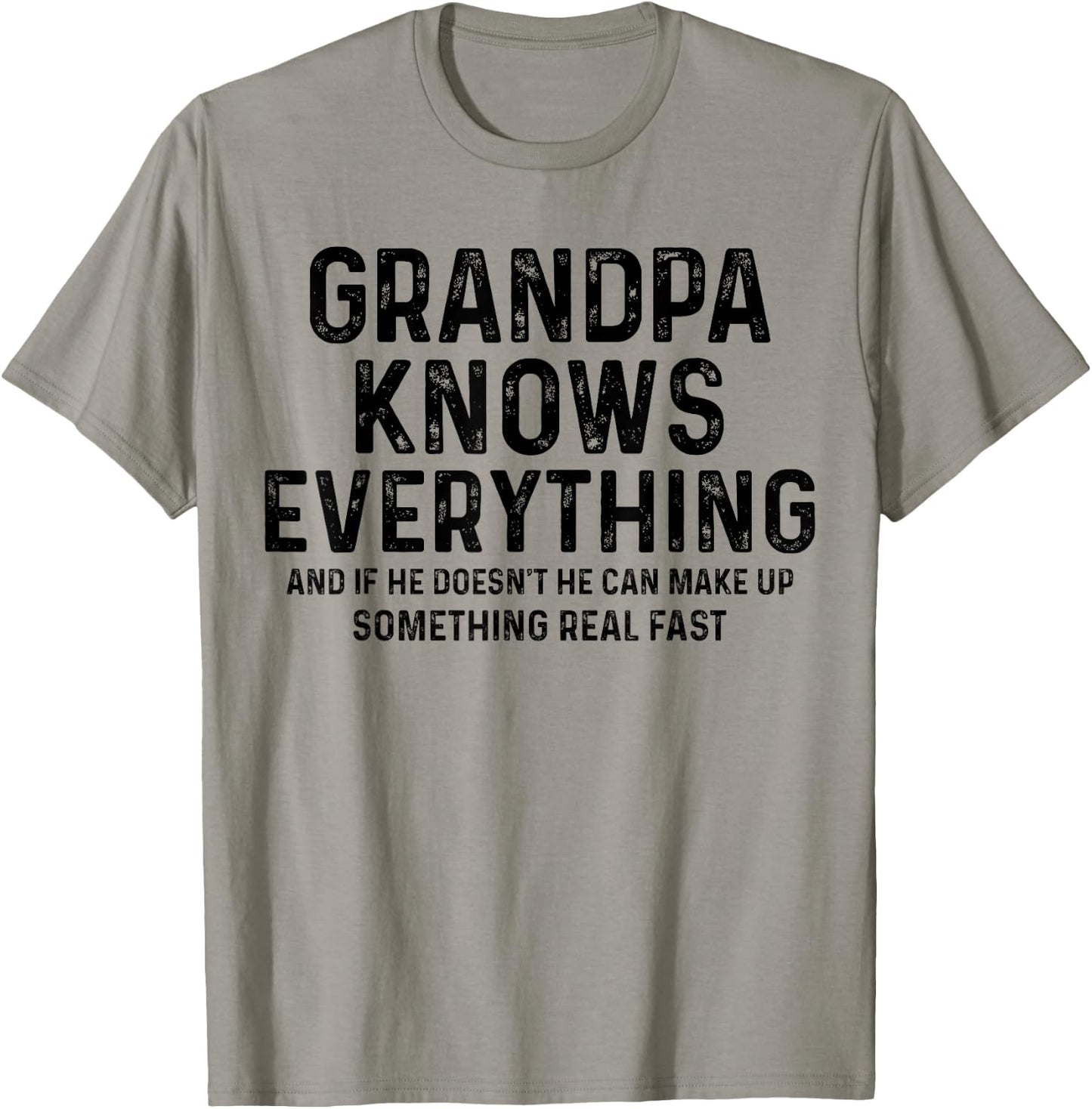 Grandpa knows everything and if he doesn't he can make up T-Shirt - T-Shirt | Sand