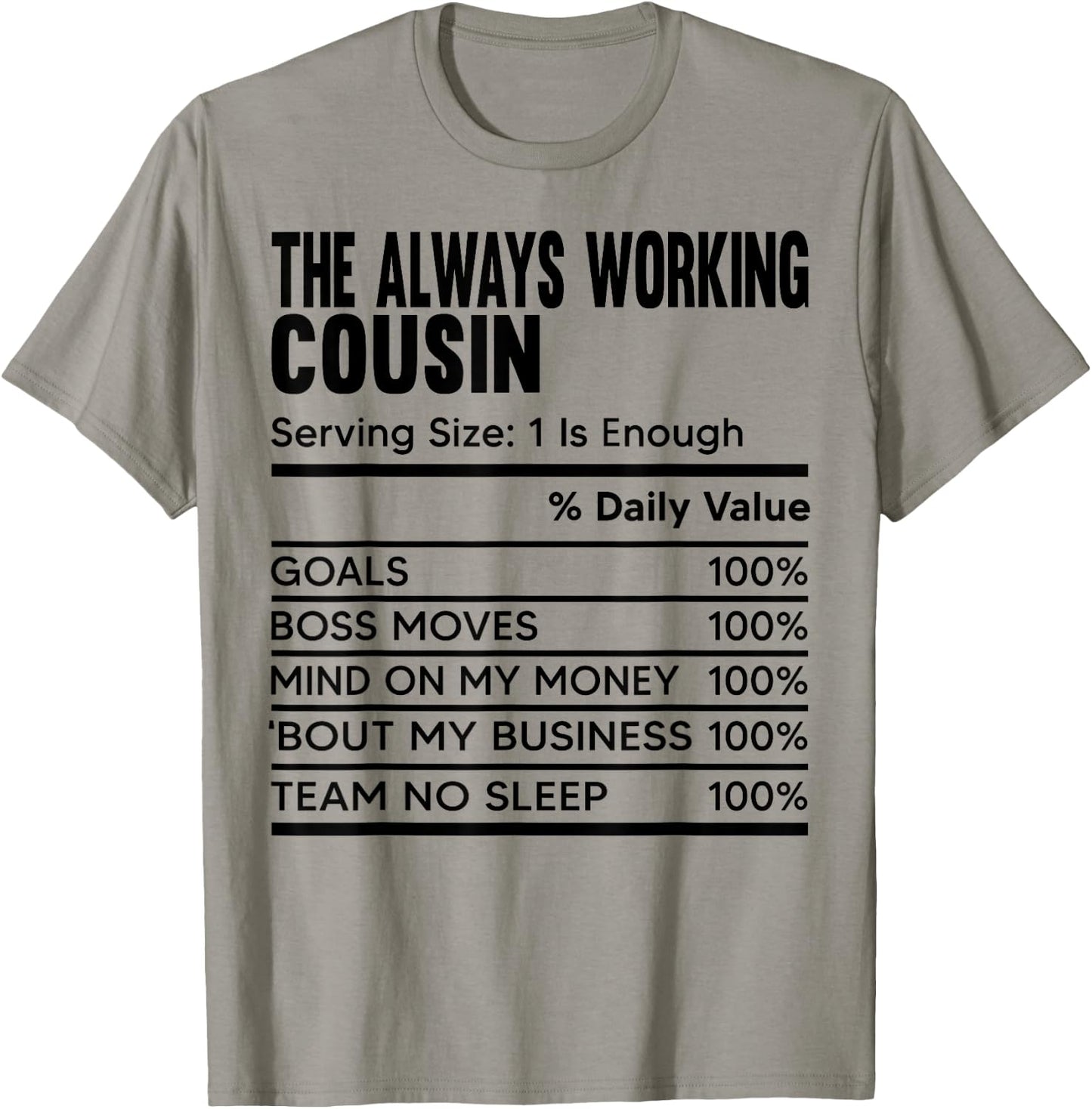 The Always Working Cousin Funny Work Nutrition Fact Cousins T-Shirt - T-Shirt | Sand