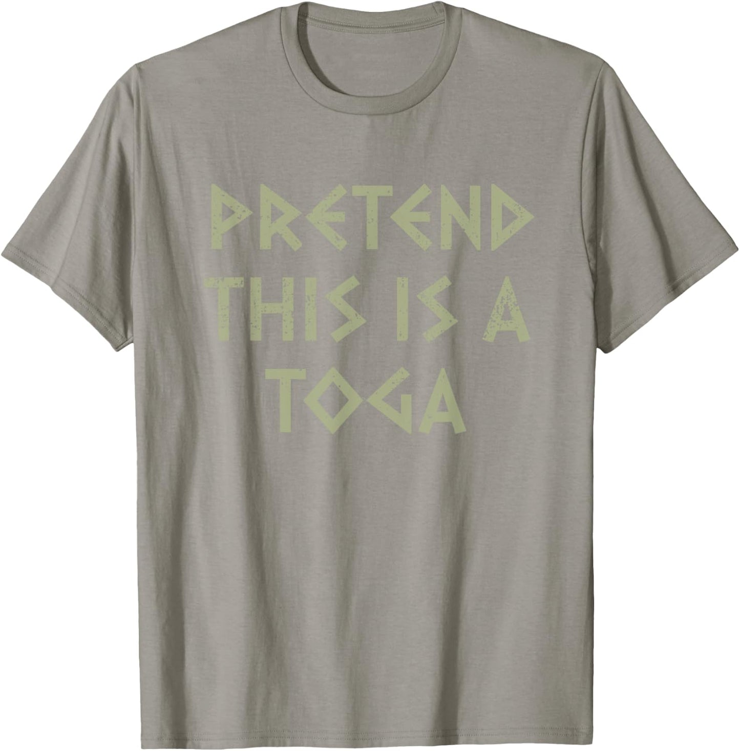 Pretend This Is A Toga Party Funny Greek Party Costume T-Shirt - T-Shirt | Sand