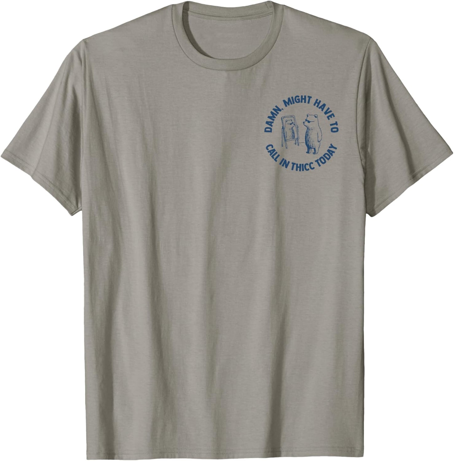 Damn Might Have To Call In Thicc Today 2 Side T-Shirt - T-Shirt | Sand