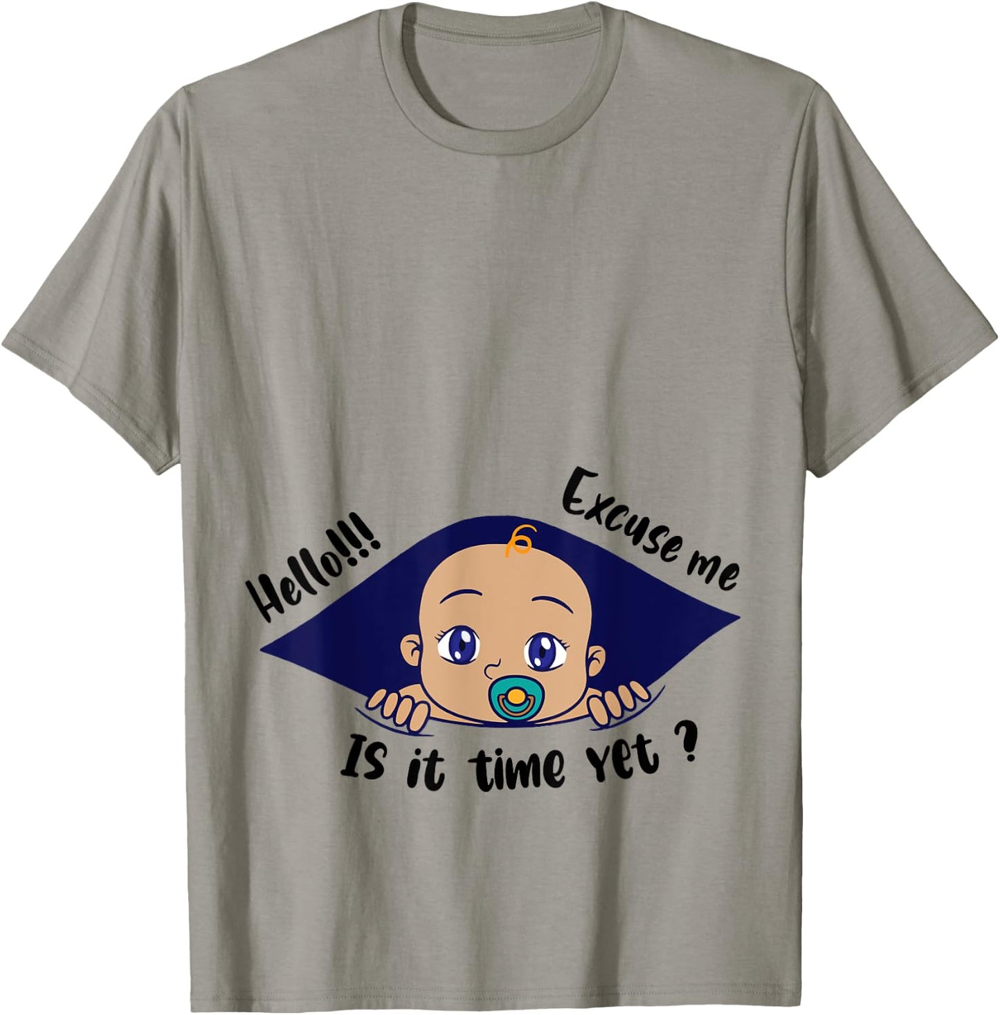Excuse Me Is It Time Yet Pregnancy Baby Announcement T-Shirt - T-Shirt | Sand
