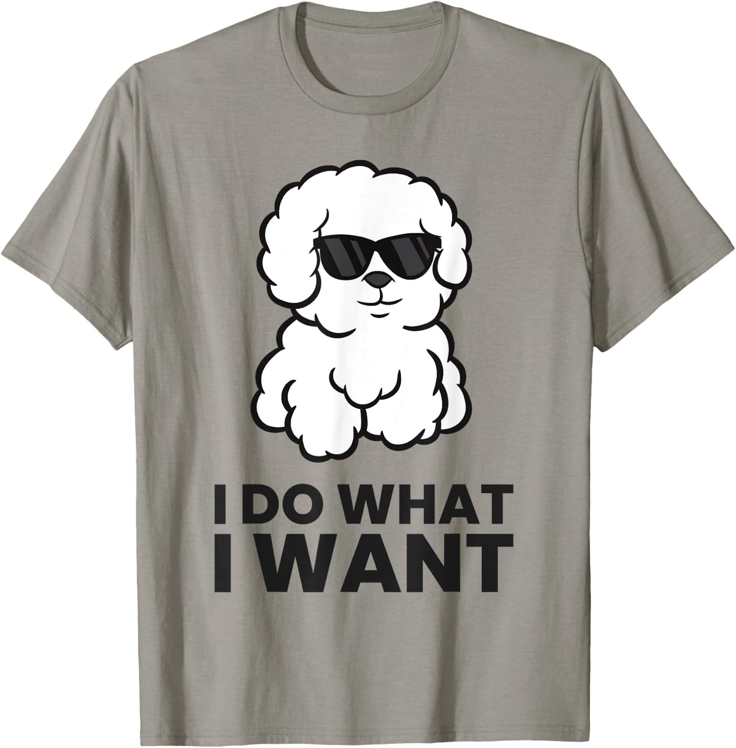 I Do What I Want Funny Bichon Frise Dog T-Shirt - T-Shirt | Sand