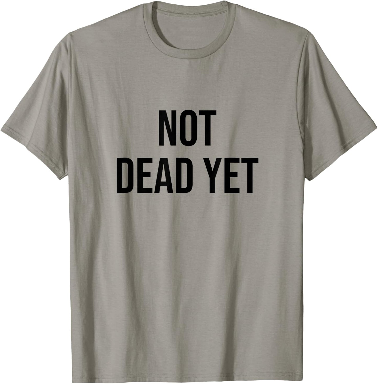 Not Dead Yet T-Shirt - T-Shirt | Sand