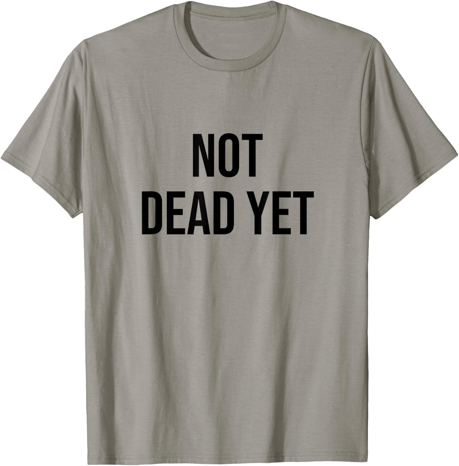 Not Dead Yet T-Shirt - T-Shirt | Sand