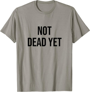 Not Dead Yet T-Shirt - T-Shirt | Sand